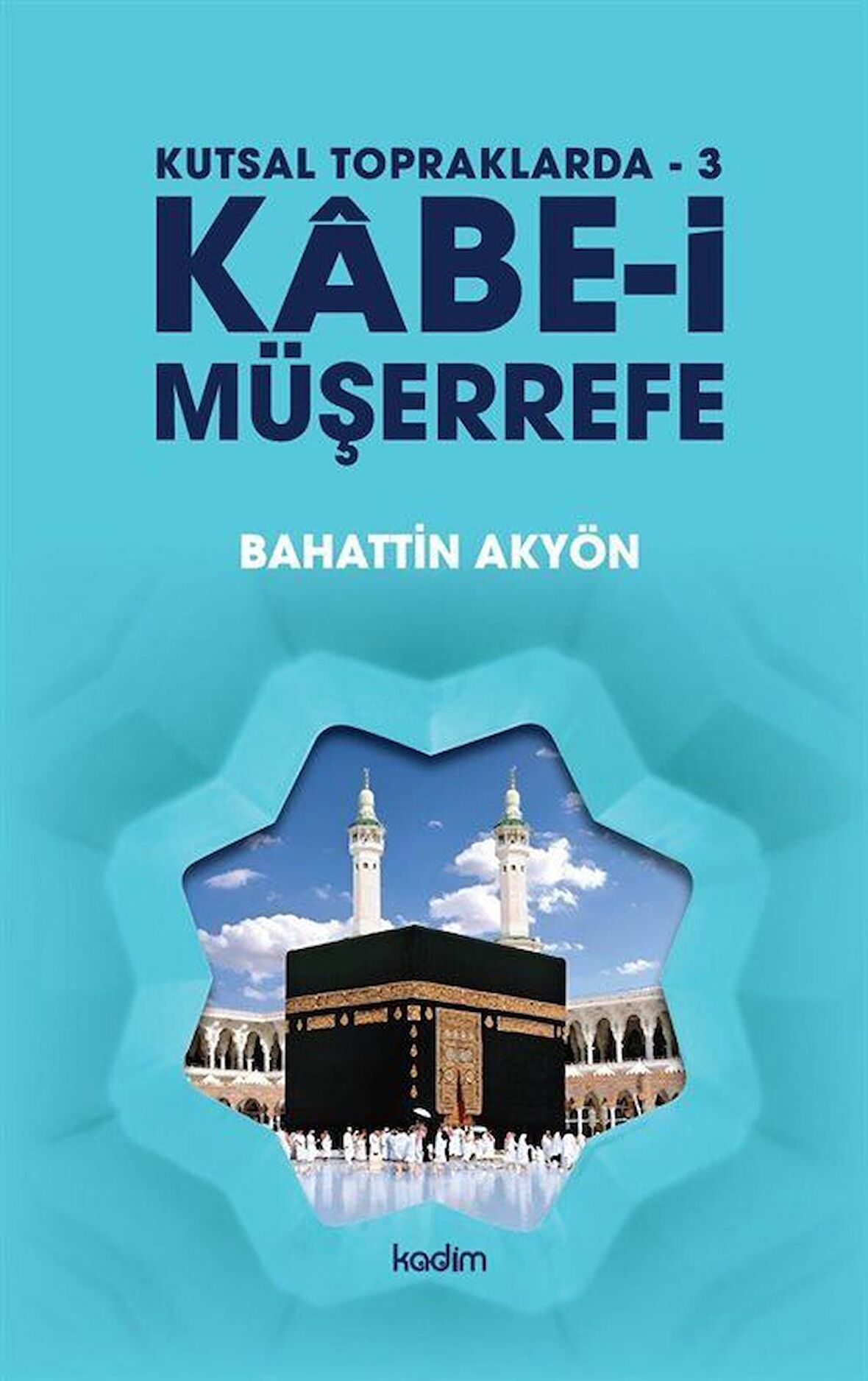 Kutsal Topraklarda - 3 - Kabe-i Müşerrefe