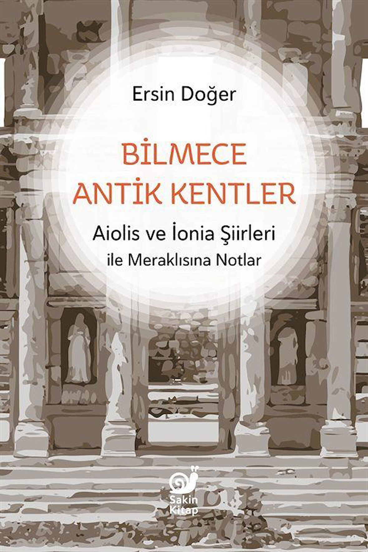 Bilmece Antik Kentler & Aiolis ve İonia Şiirleri ile Meraklısına Notlar / Ersin Doğer