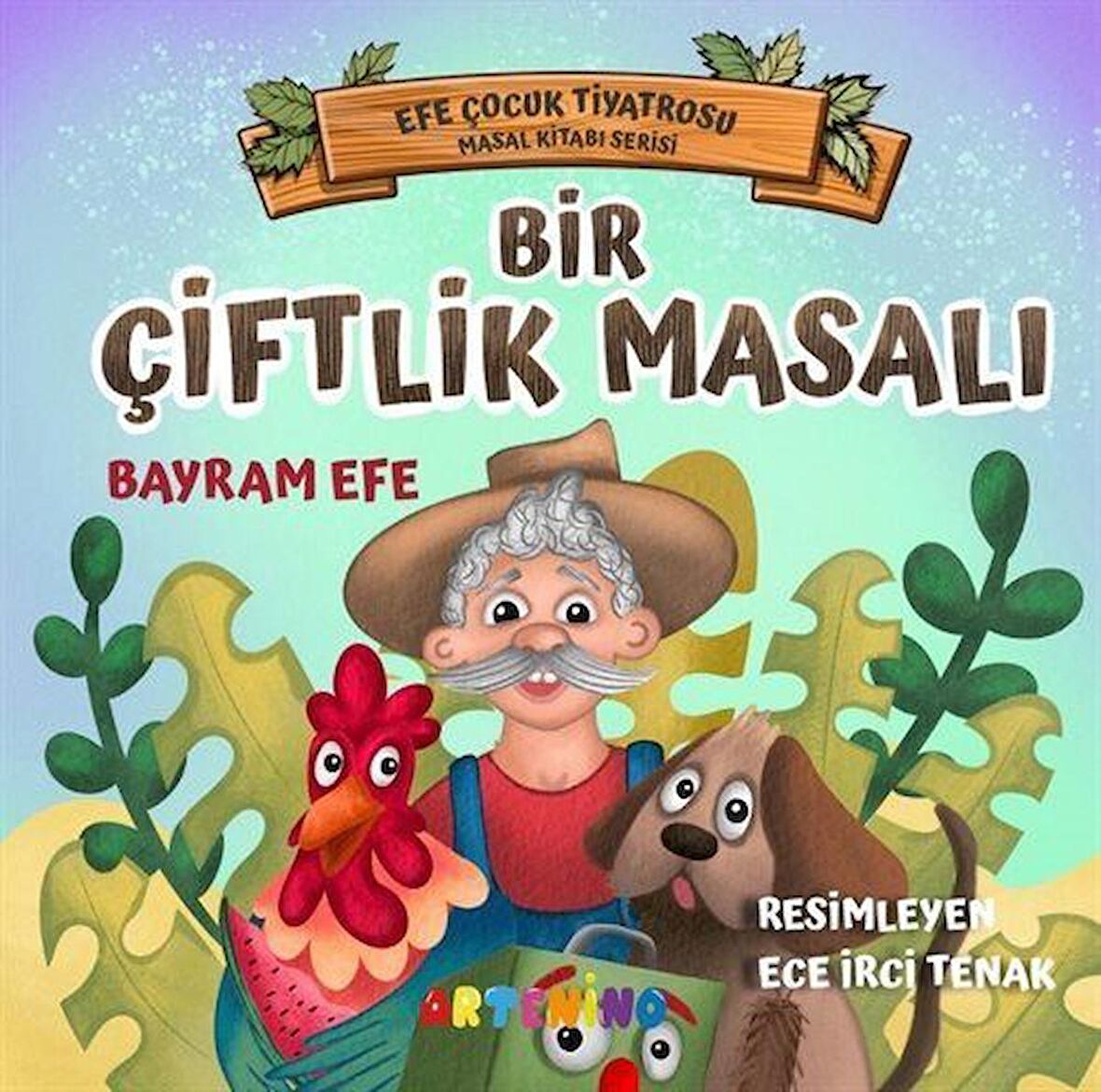 Bir Çiftlik Masalı - Efe Çocuk Tiyatrosu Masal Kitabı Serisi