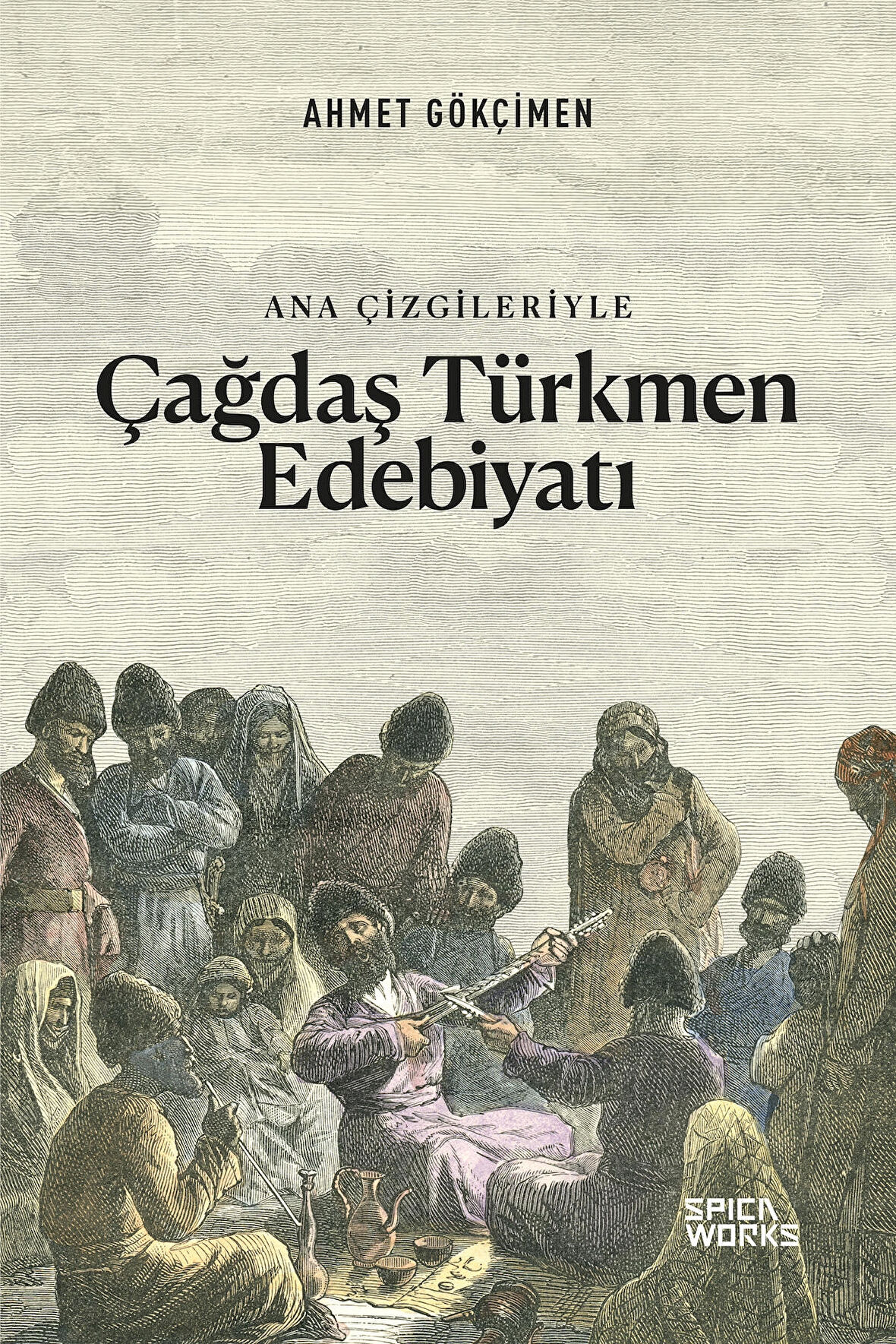 Ana Çizgileriyle Çağdaş Türkmen Edebiyatı - Ahmet Gökçimen