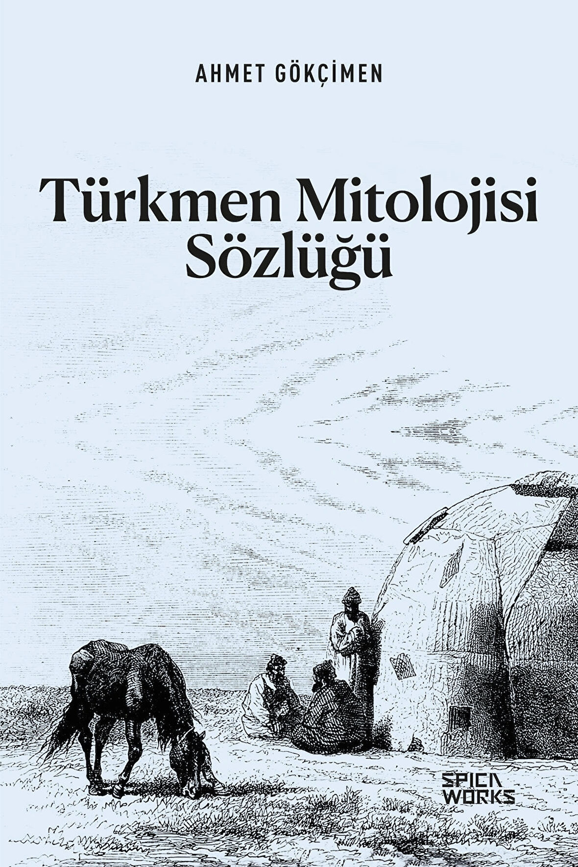 Türkmen Mitolojisi Sözlüğü - Ahmet Gökçimen