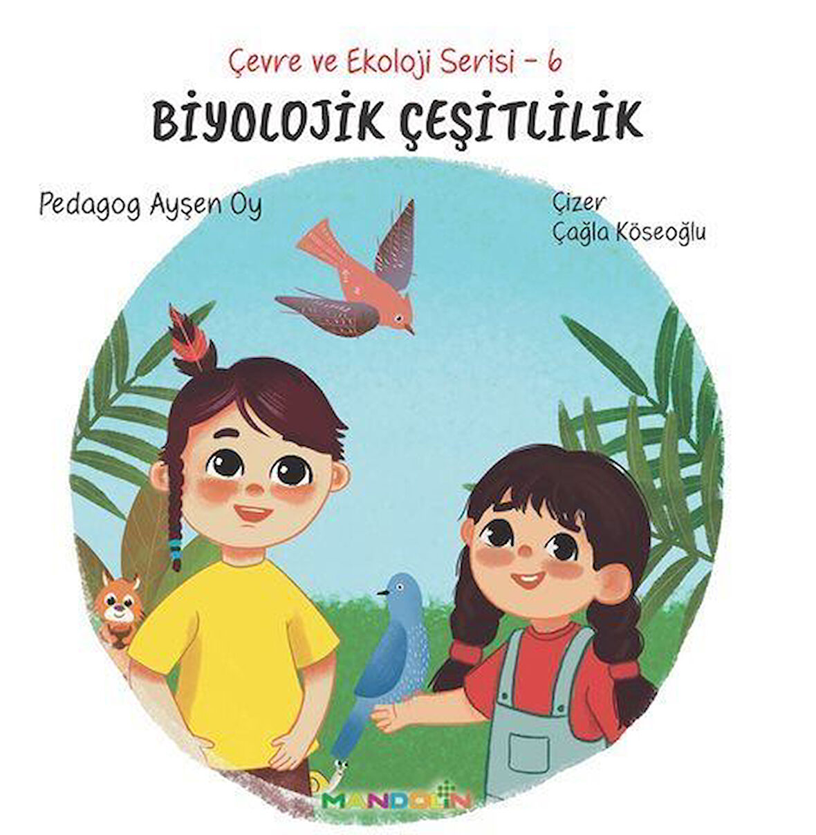 Biyolojik Çeşitlilik / Çevre ve Ekoloji Serisi 6 / Pedagog Ayşen Oy