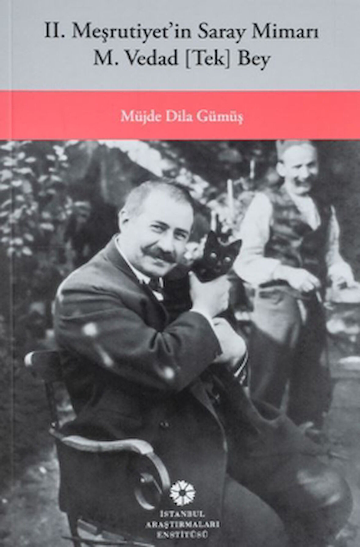 Dağıtımda! II. Meşrutiyetin Saray Mimarı M. Vedad [Tek] Bey