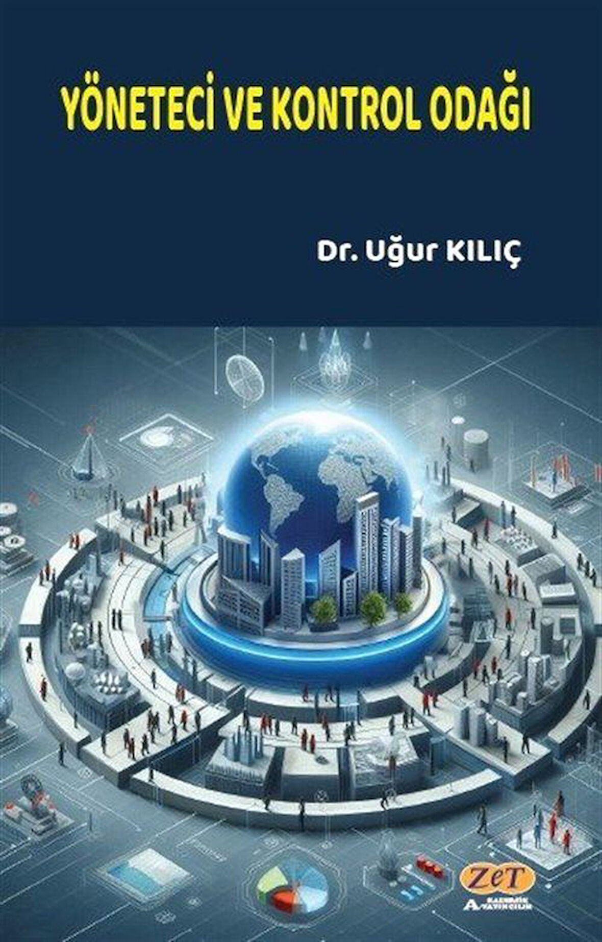 Yönetici ve Kontrol Odağı / Uğur Kılıç