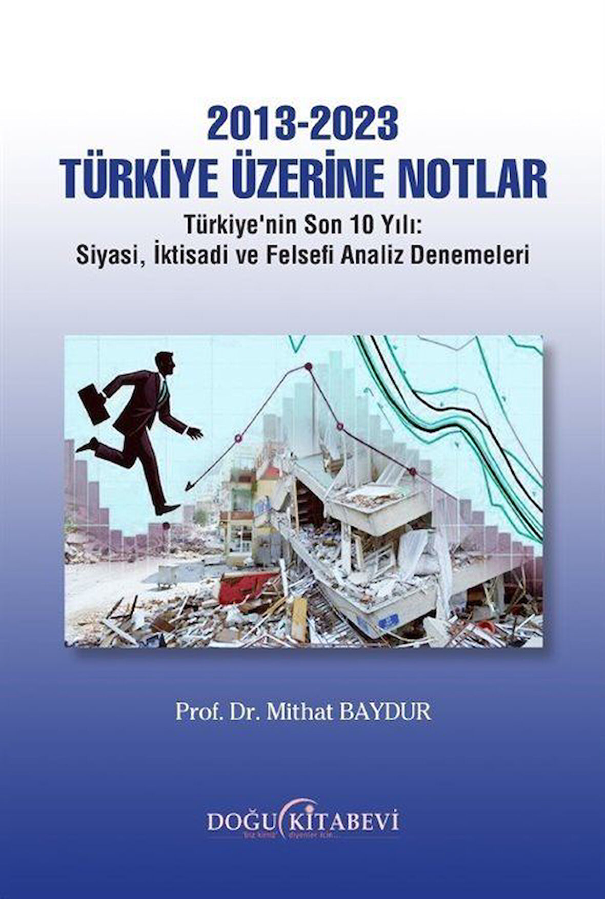 2013-2023 Türkiye Üzerine Notlar / Prof. Dr Mithat Baydur