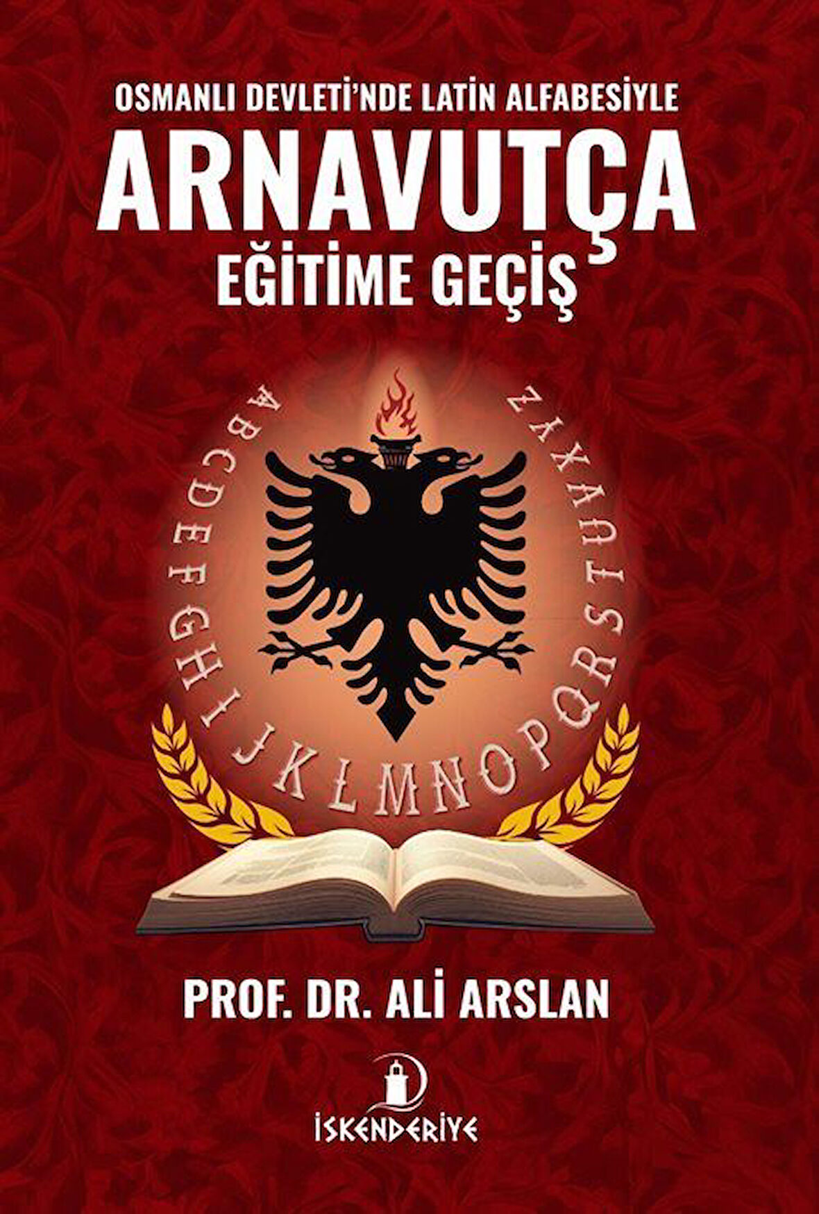 Osmanlı Devleti'nde Latin Alfabesiyle Arnavutça Eğitime Geçiş / Prof. Dr. Ali Arslan