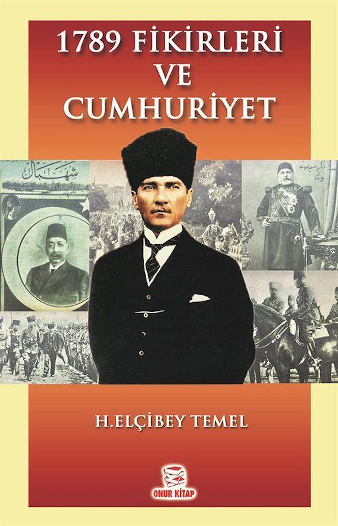 1789 Fikirleri ve Cumhuriyet / H. Elçibey Temel
