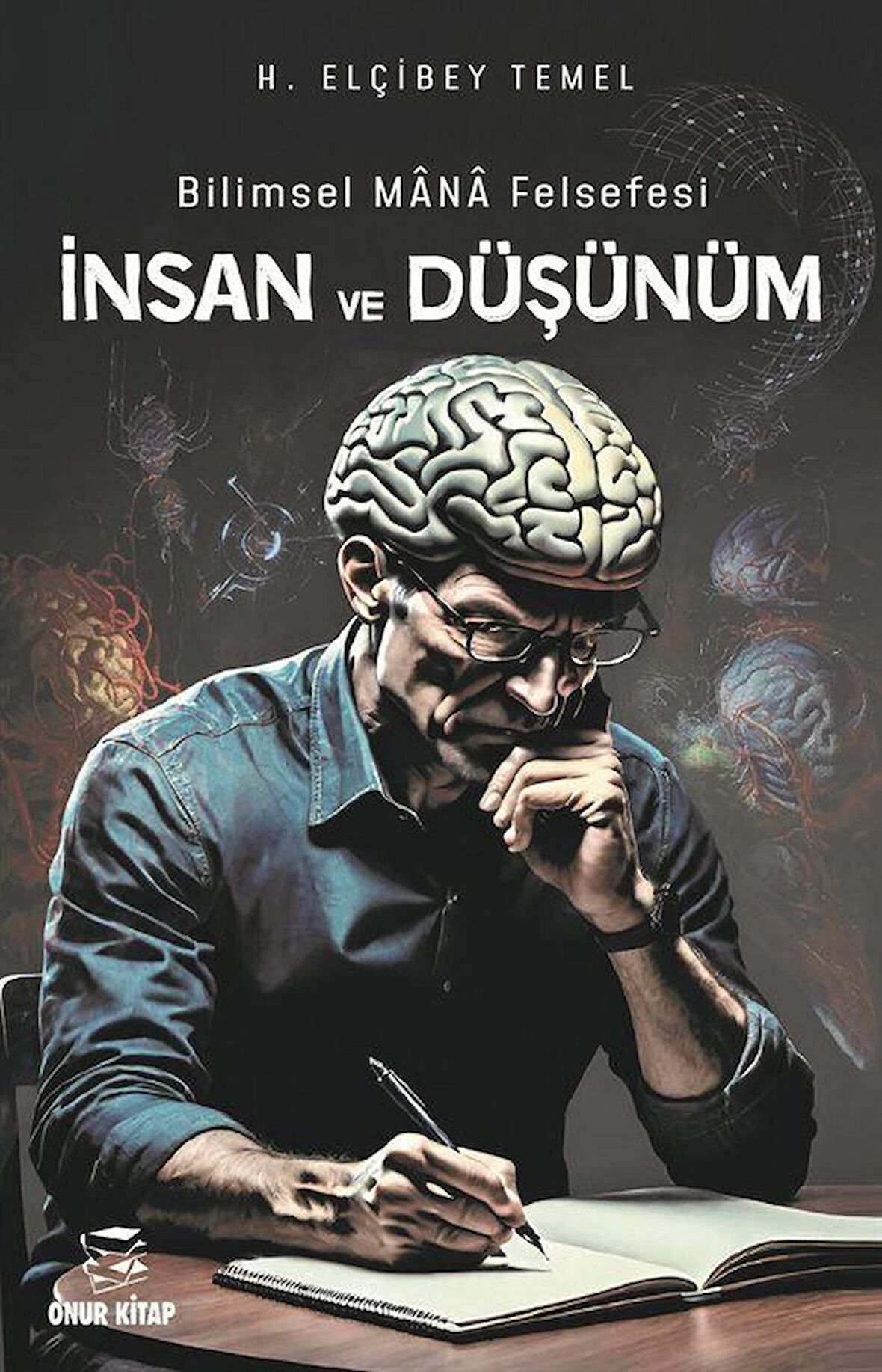 Bilimsel Mana Felsefesi İnsan ve Düşünüm / H. Elçibey Temel