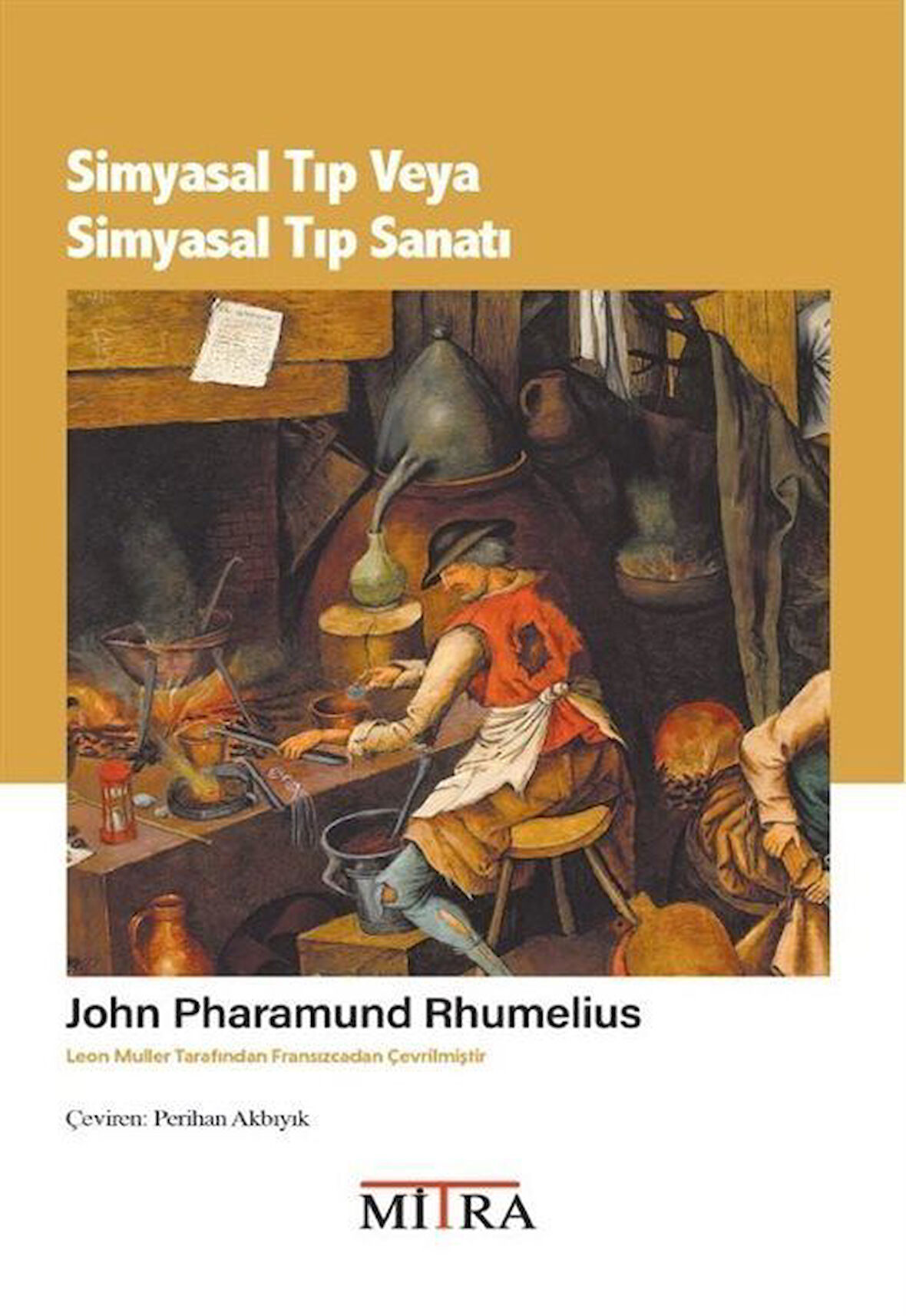 Simyasal Tıp veya Simyasal Tıp Sanatı / John Pharamund Rhumelius