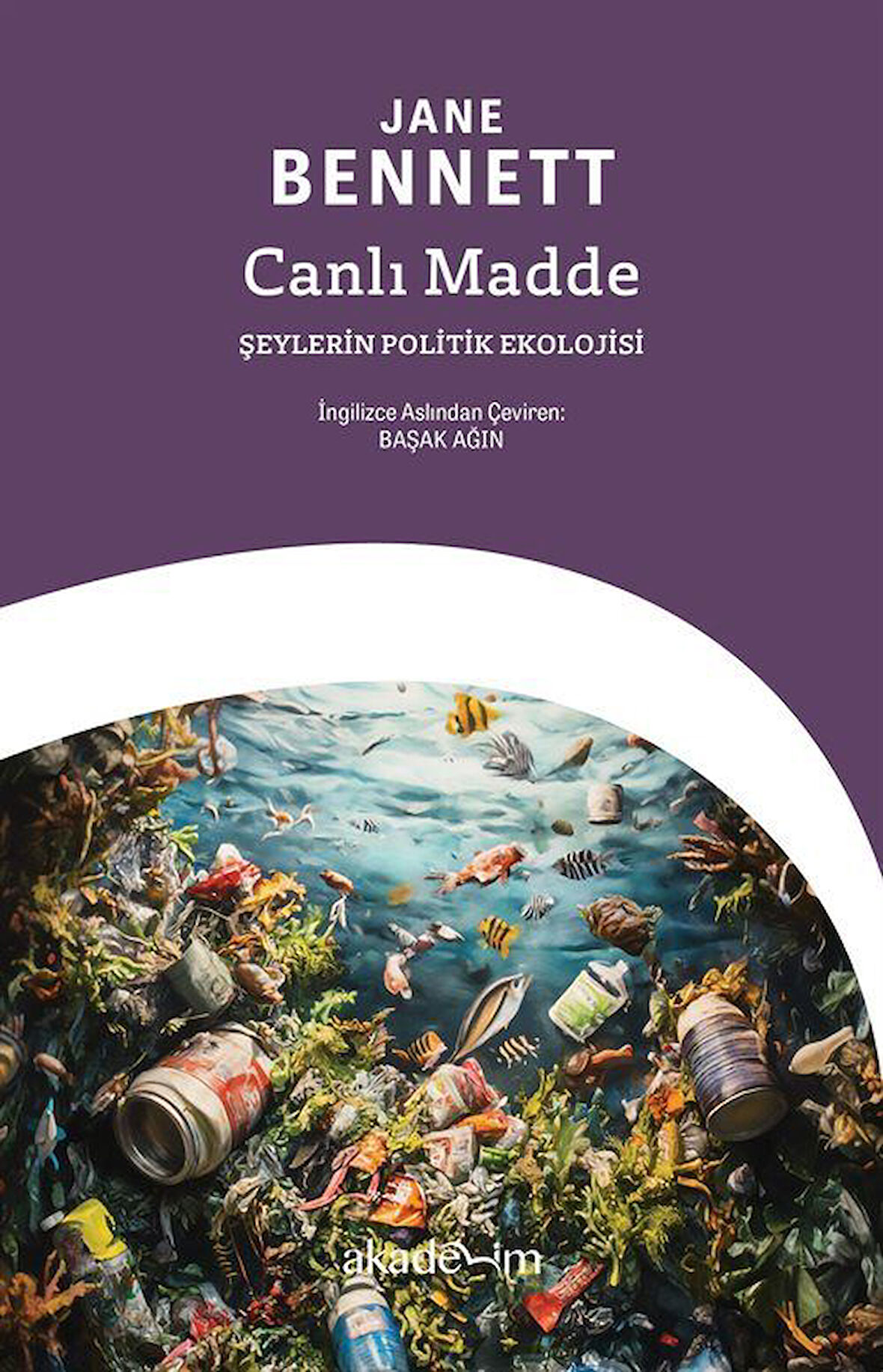 Canlı Madde: Şeylerin Politik Ekolojisi / Jane Bennett