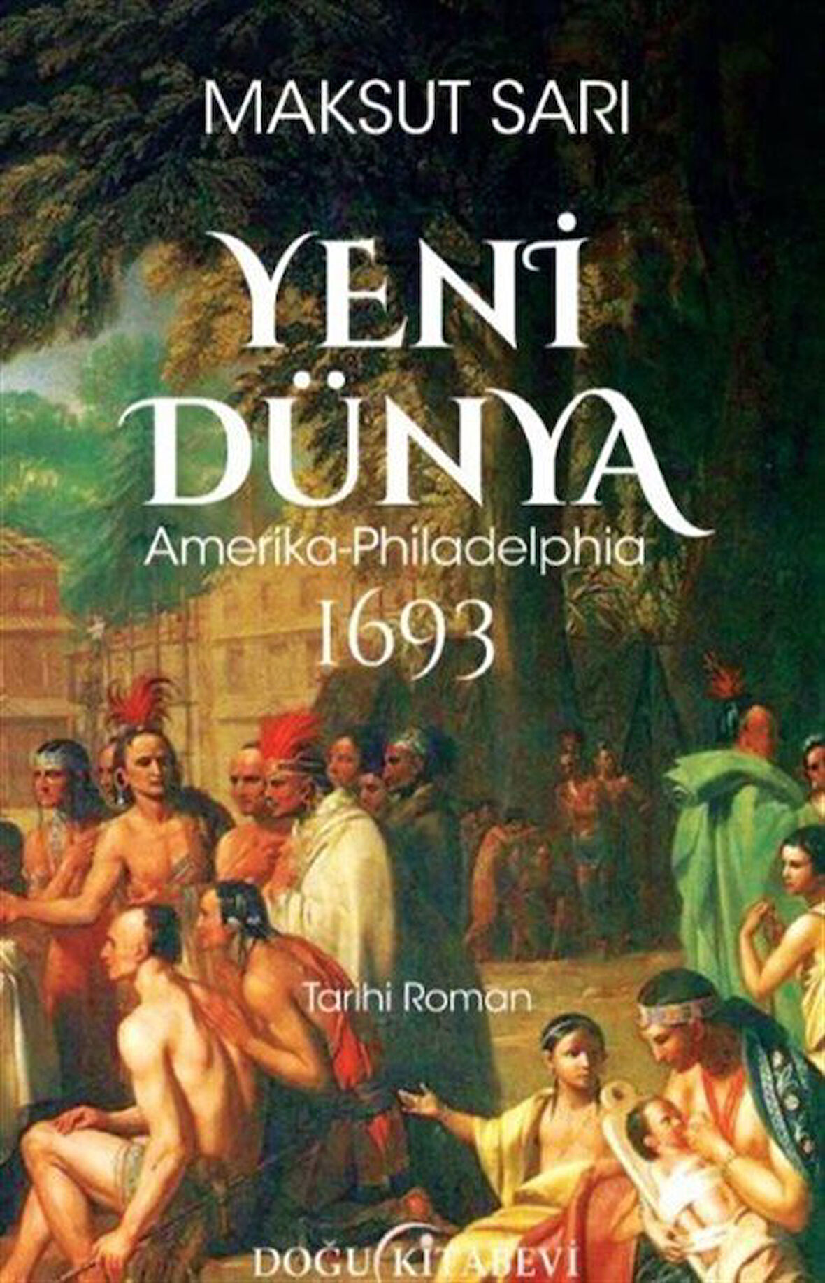 Yeni Dünya Amerika-Philadelphia 1693 / Dr. Maksut Sarı