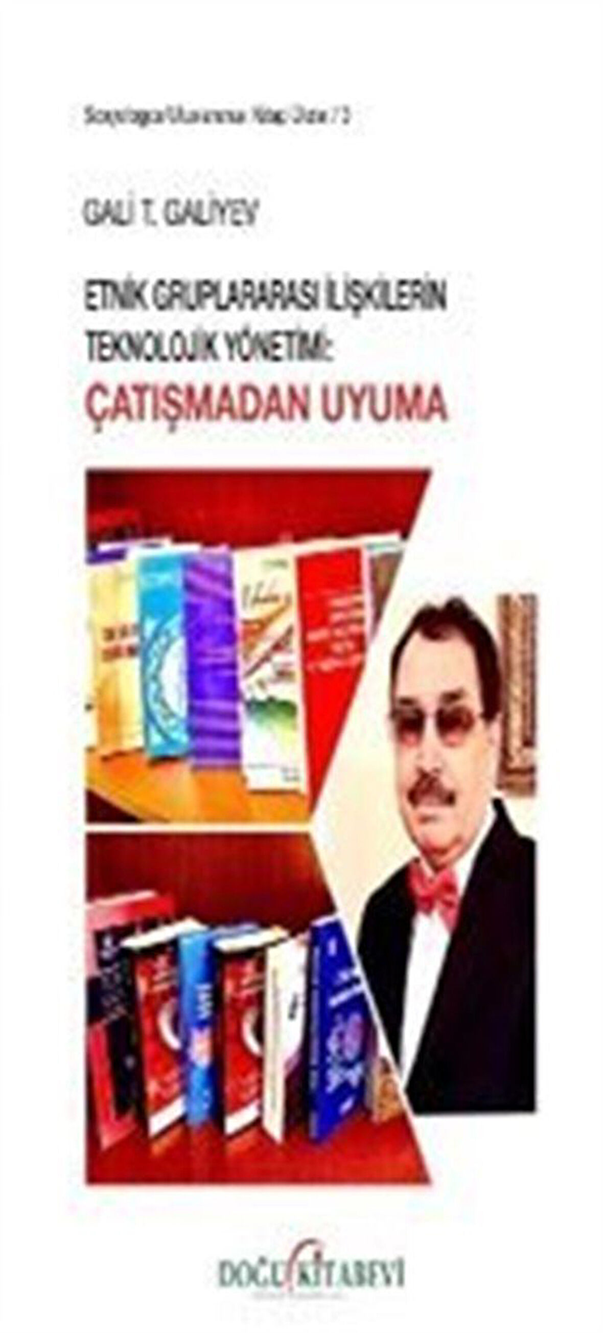 Etnik Gruplararası İlişkilerin Teknolojik Yönetim Çatışma'dan Uyuma / Gali T. Galiyev