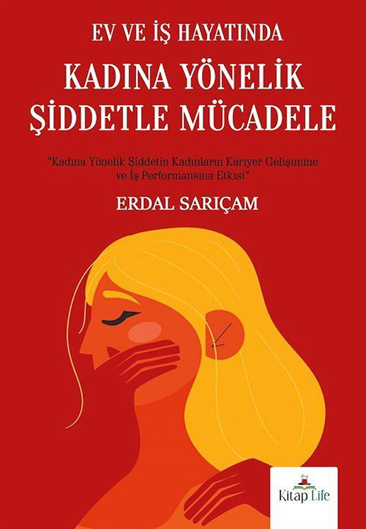 Ev ve İş Hayatında Kadına Yönelik Şiddetle Mücadele / Erdal Sarıçam