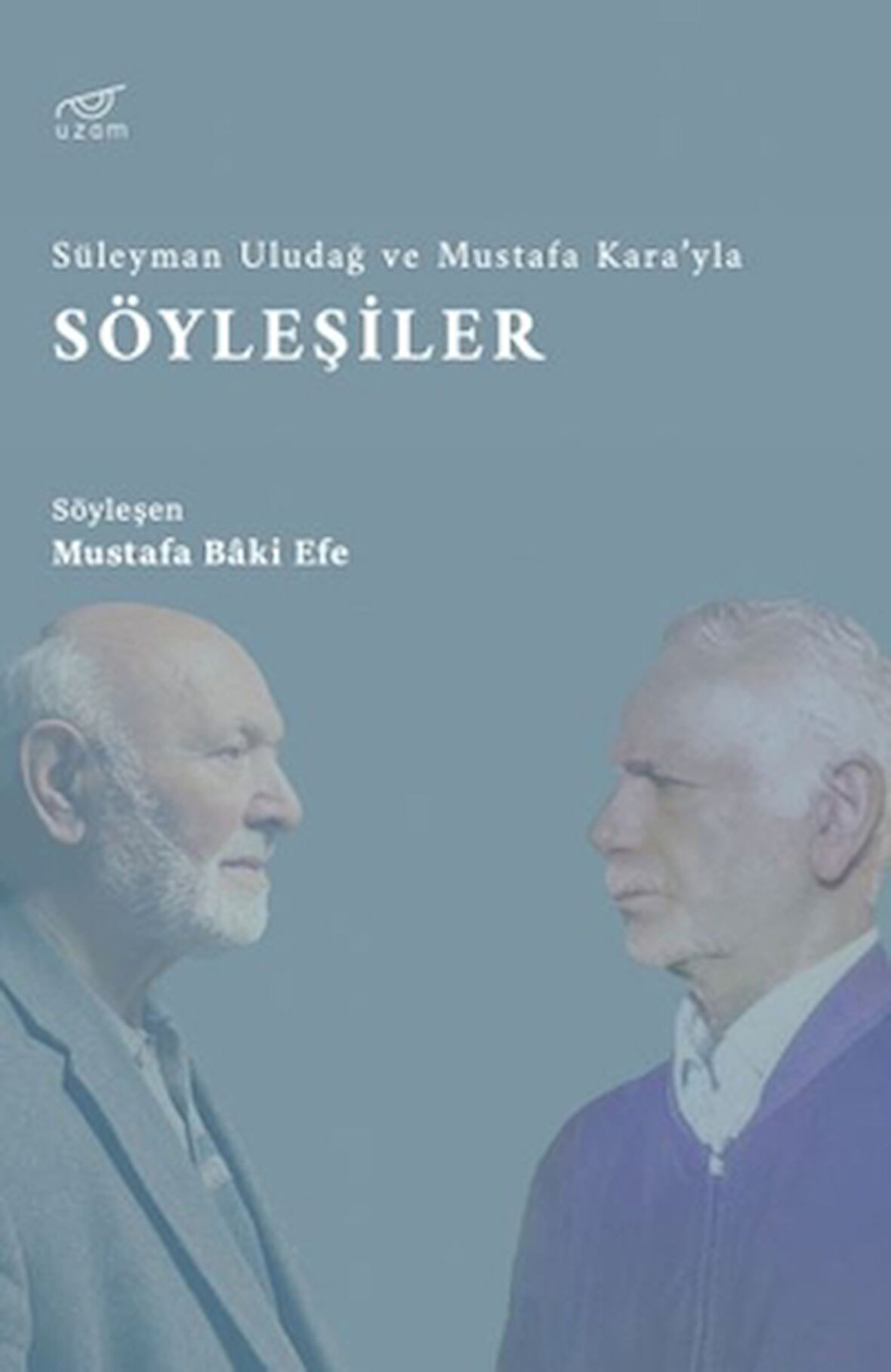 Süleyman Uludağ ve Mustafa Kara’yla Söyleşiler