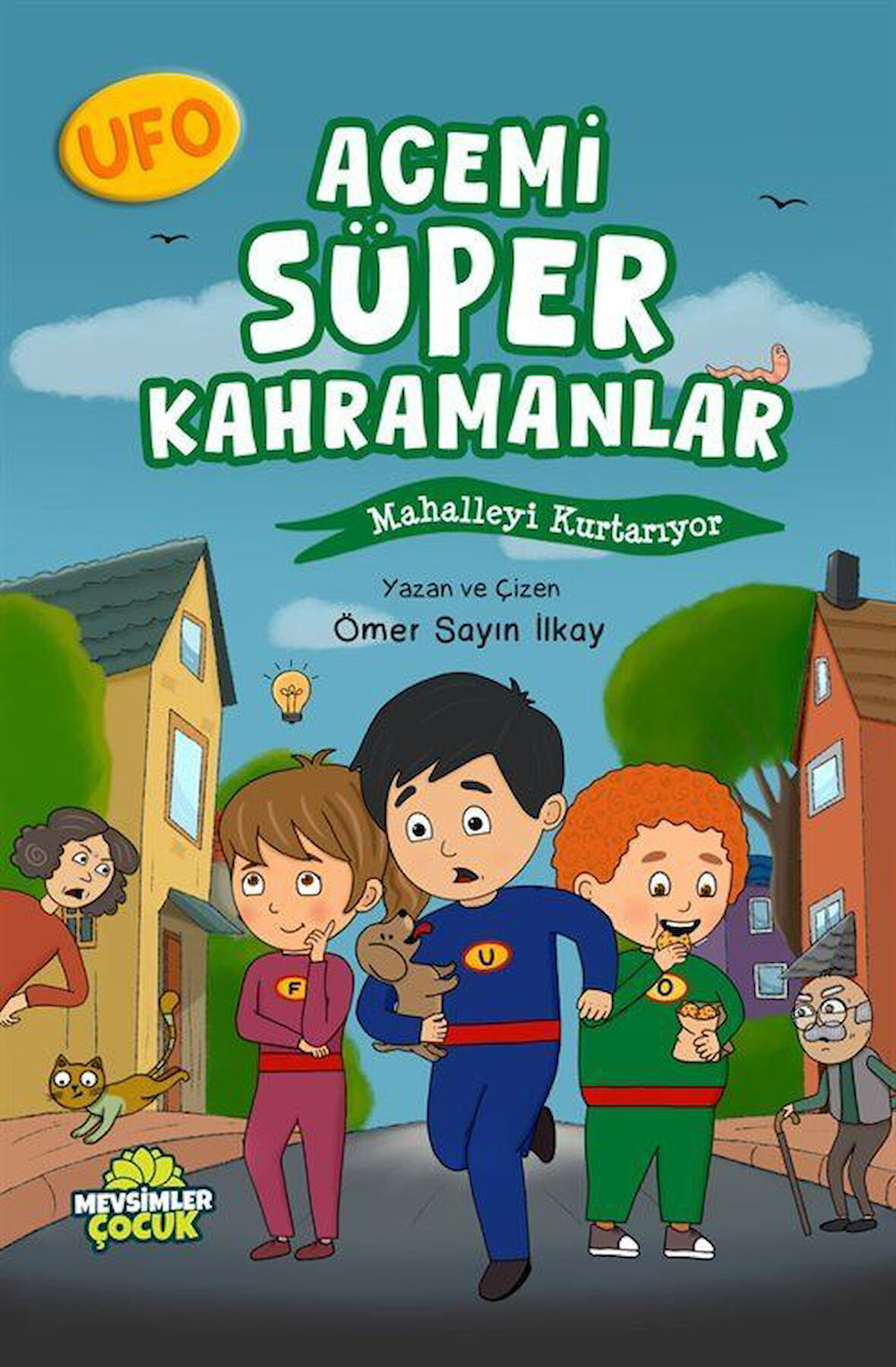 Ufo Acemi Süper Kahramanlar Mahalleyi Kurtarıyor / Ömer Sayın İlkay