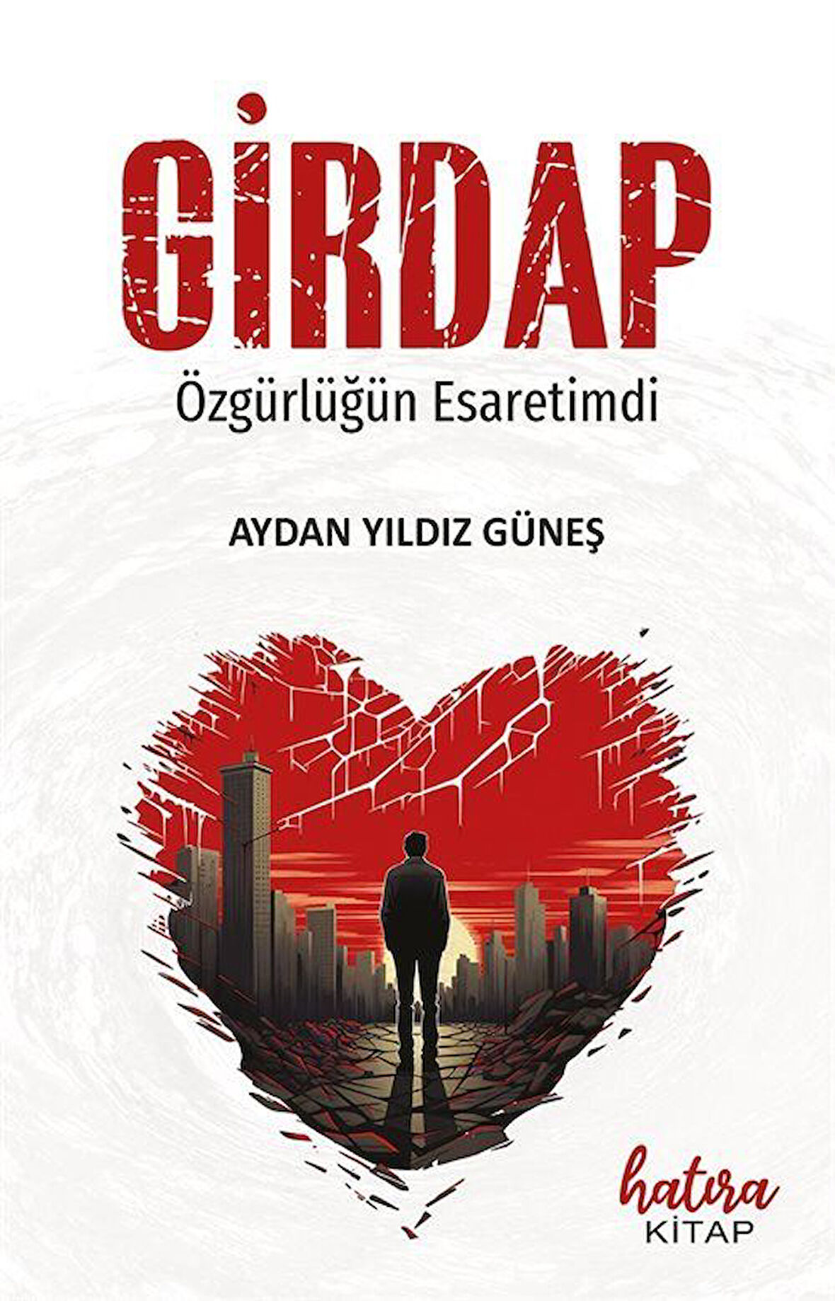 Girdap & Özgürlüğün Esaretimdi / Aydan Yıldız Güneş