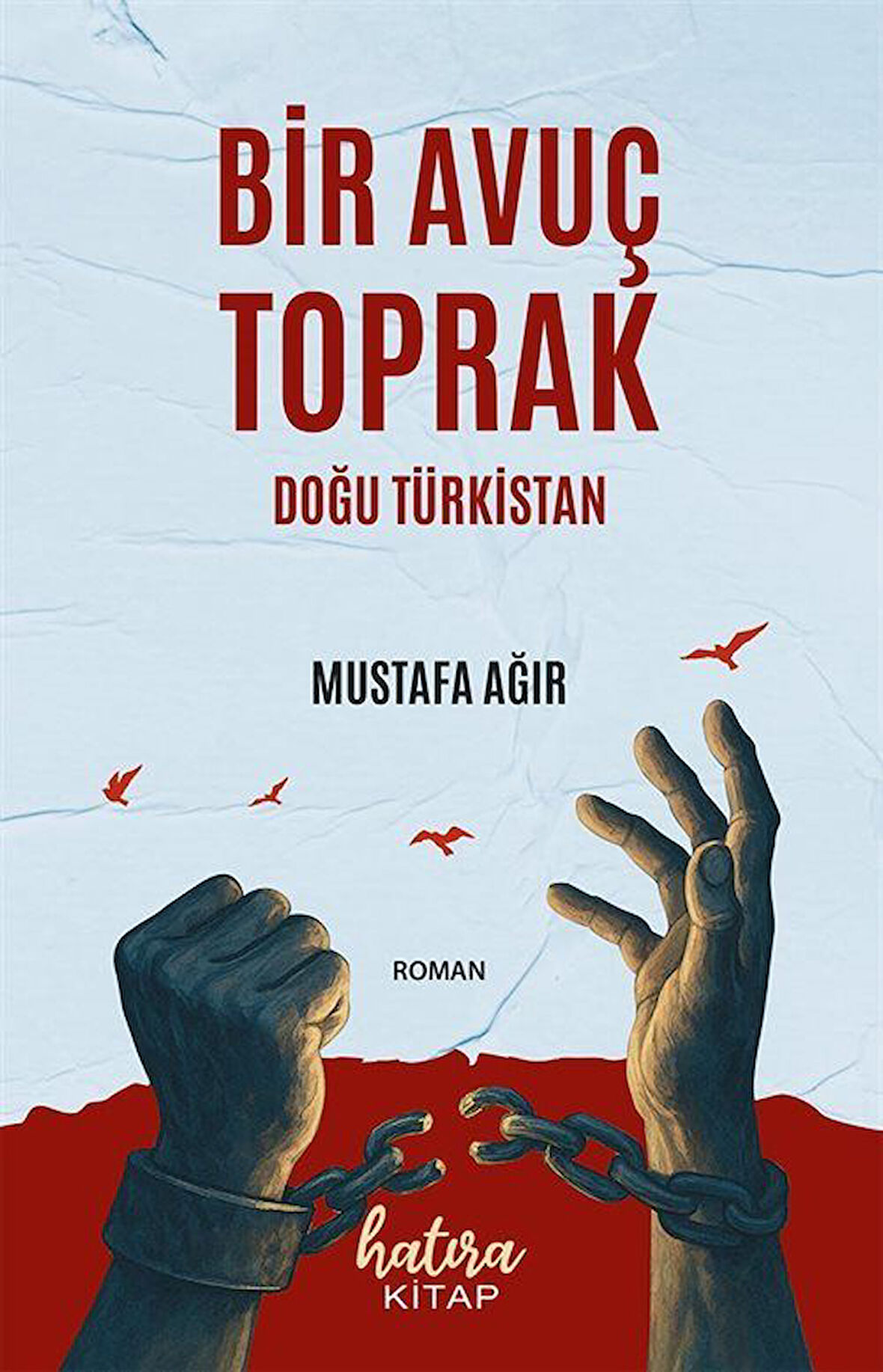 Bir Avuç Toprak & Doğu Türkistan / Mustafa Ağır