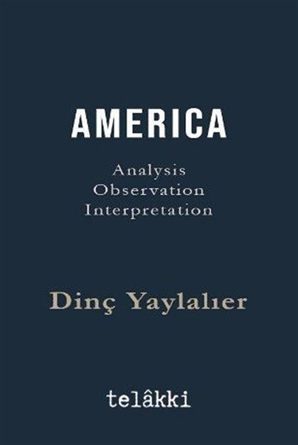 Amerıca Analysis - Observation - Interpretation / Dinç Yaylalıer