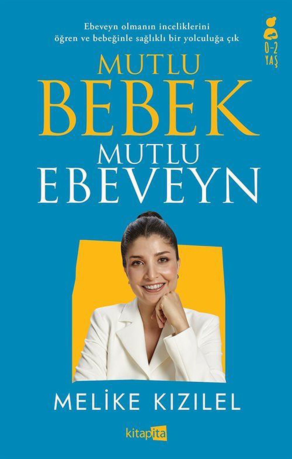 Mutlu Bebek, Mutlu Ebeveyn / Melike Kızılel