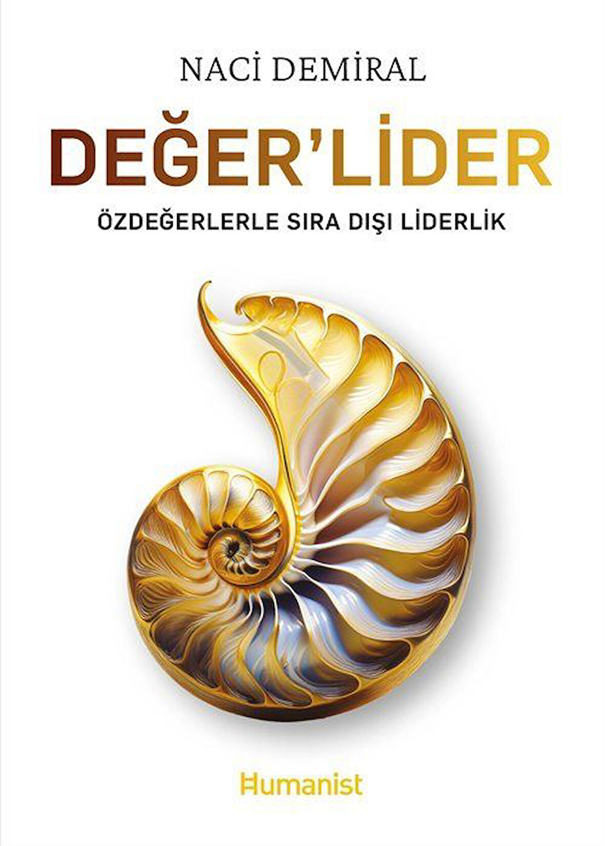 Değer'Lider & Özdeğerlerle Sıra Dışı Liderlik / Naci Demiral