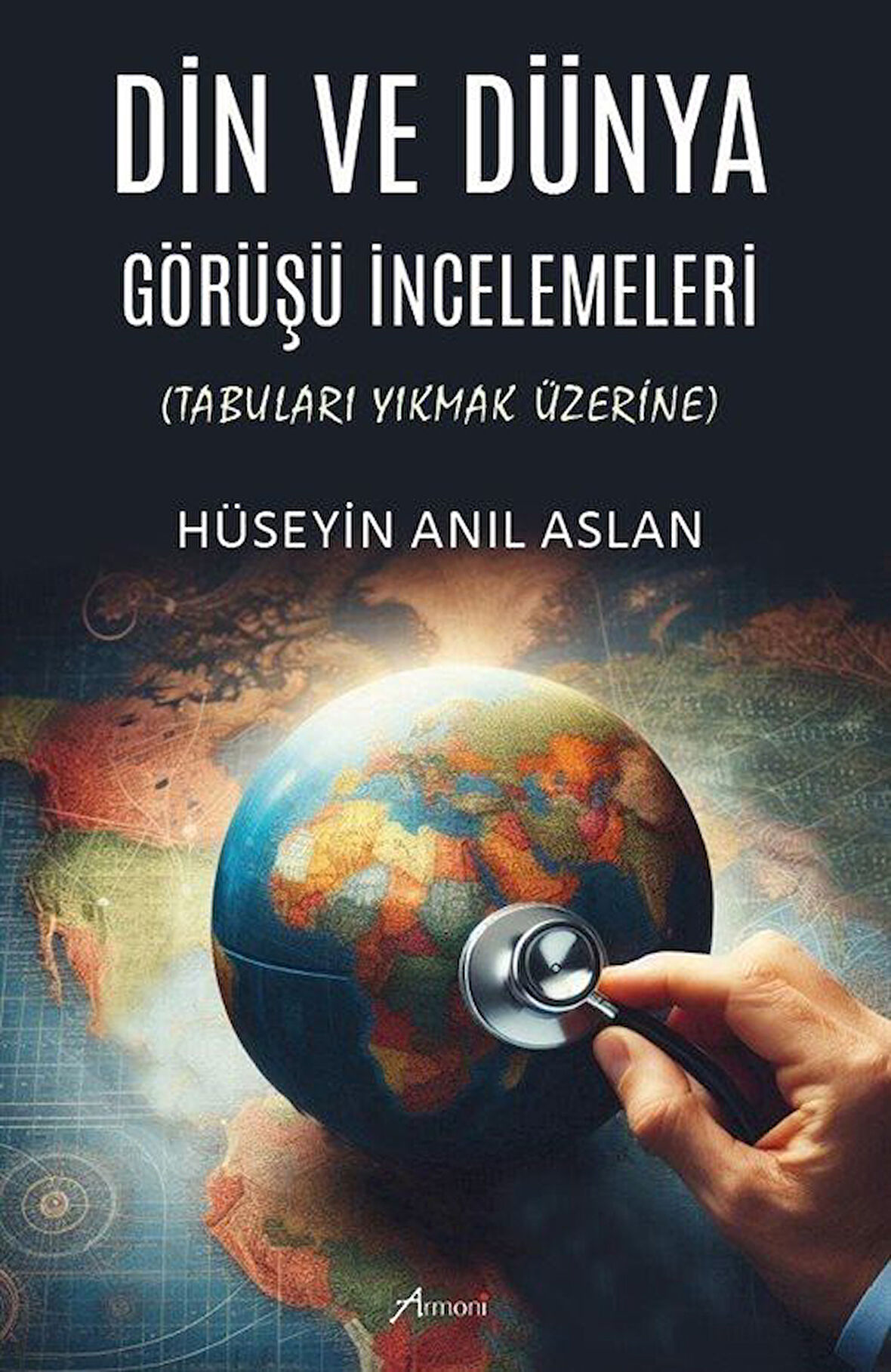 Din ve Dünya Görüşü İncelemeleri & Tabuları Yıkmak Üzerine / Hüseyin Anıl Aslan