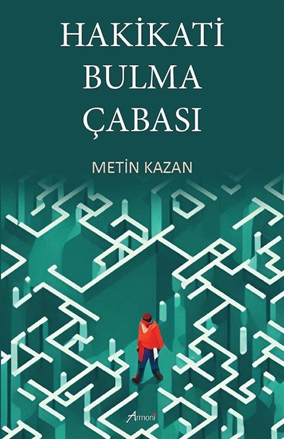 Hakikati Bulma Çabası / Metin Kazan