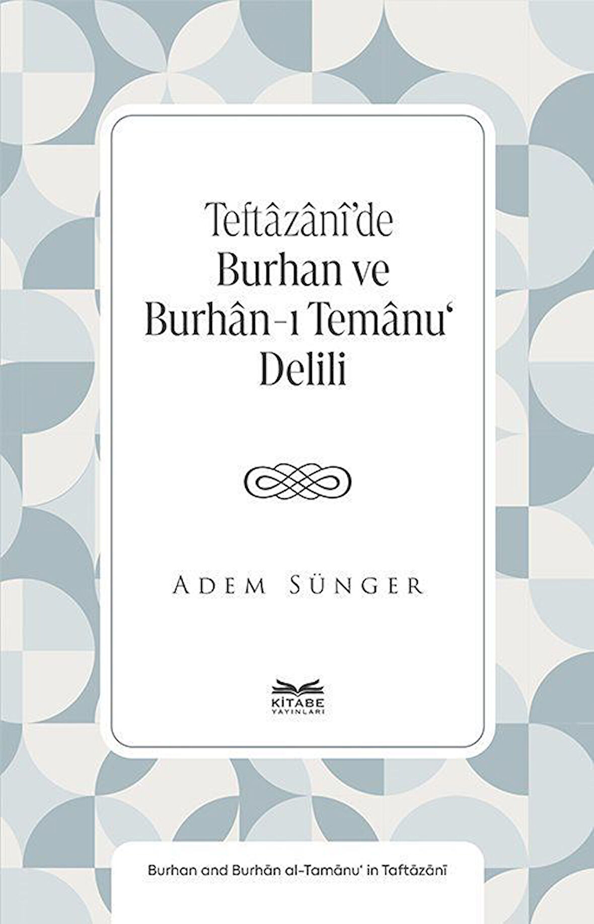 Teftazanî'de Burhan ve Burhan-ı Temanu' Delili / Adem Sünger