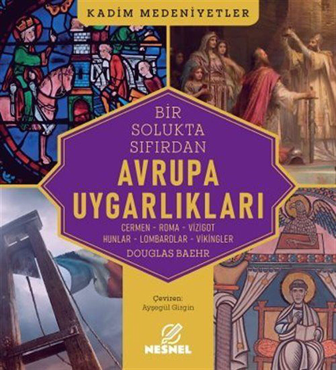 Avrupa Uygarlıkları & Cermen - Roma - Vizigot - Hunlar - Lombardlar - Vikingler / Douglas Baehr