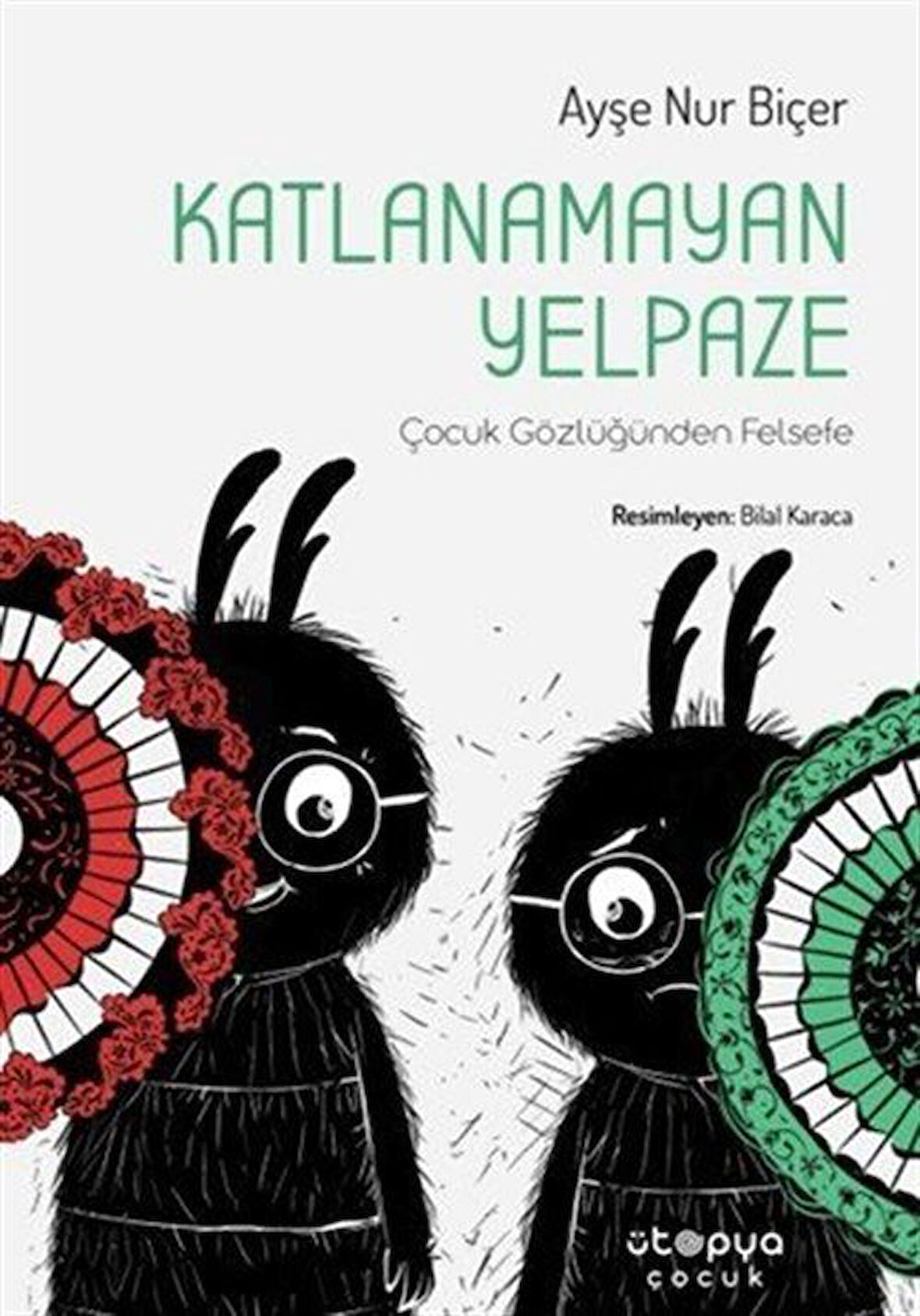 Katlanamayan Yelpaze / Çocuk Gözlüğünden Felsefe / Ayşe Nur Biçer