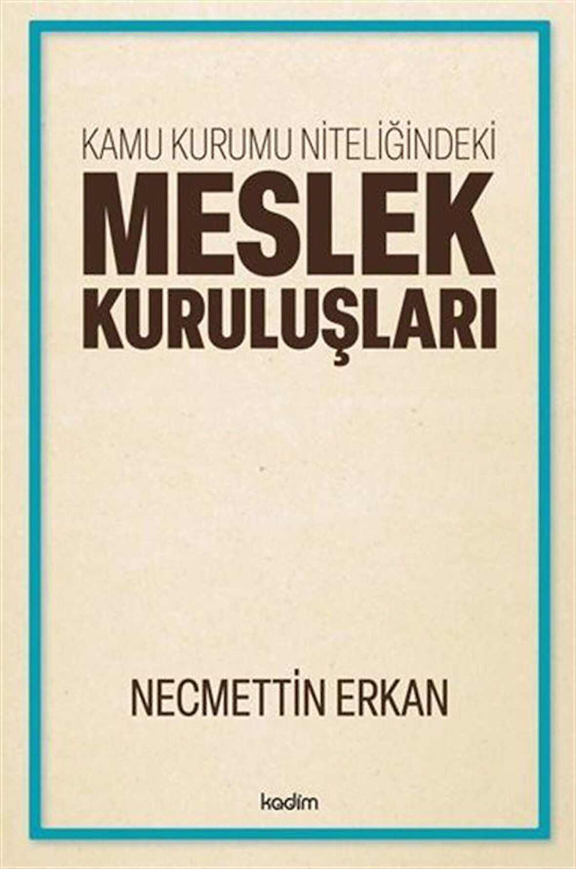 Kamu Kurumu Niteliğindeki Meslek Kuruluşları / Necmettin Erkan
