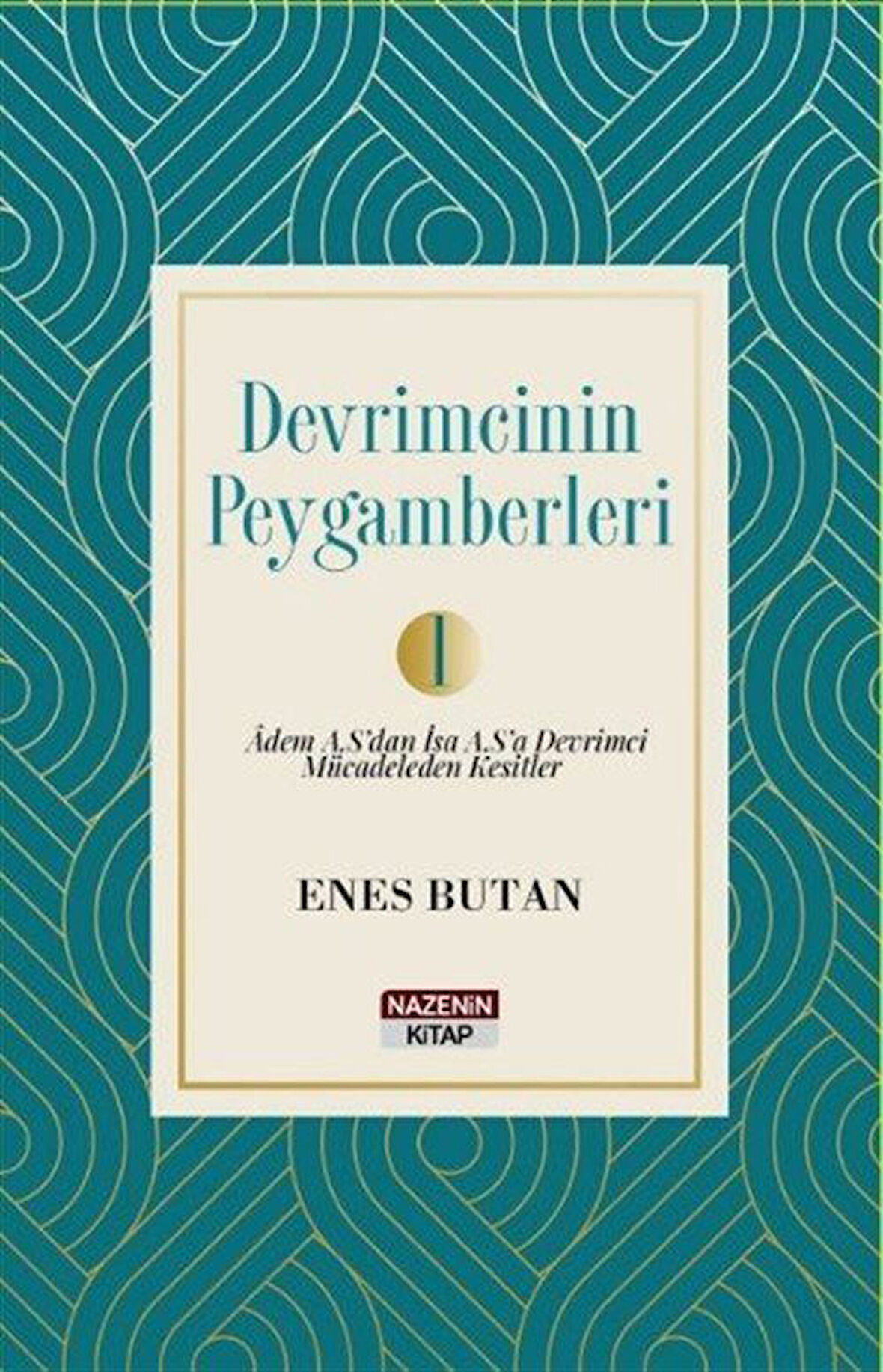 Devrimcinin Peygamberleri 1 / Enes Butan