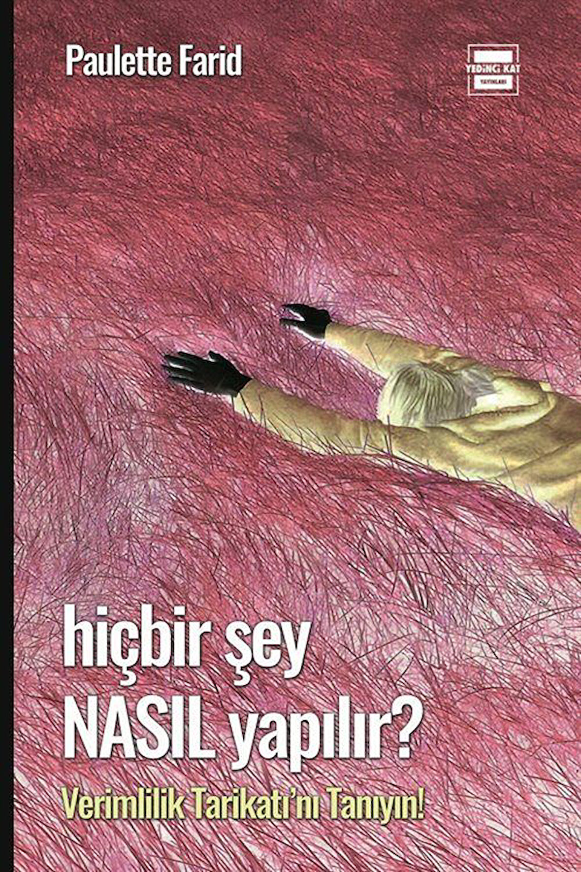 Hiçbir Şey Nasıl Yapılır & Verimlilik Tarikatı'nı Tanıyın / Paulette Farid