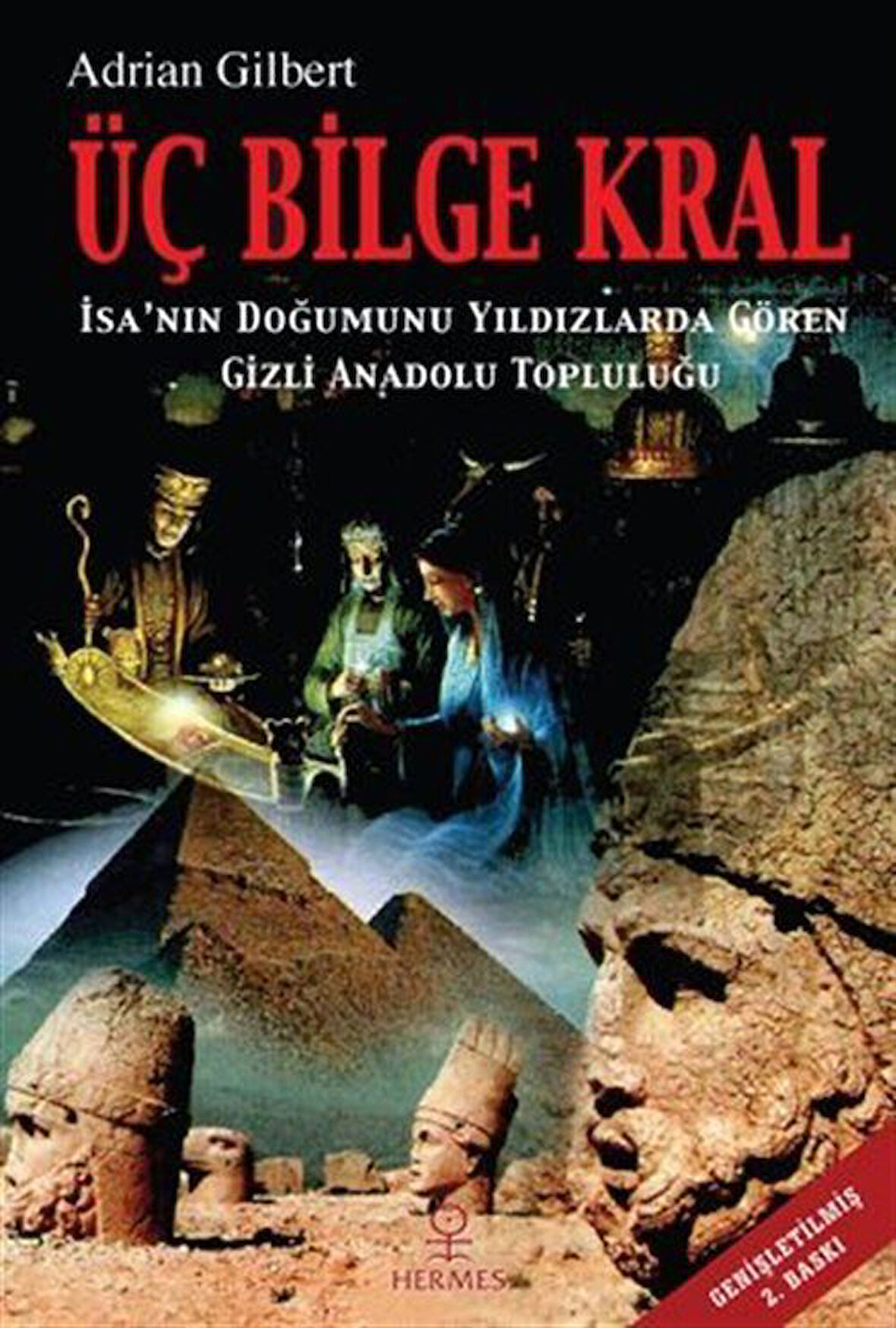 Üç Bilge Kral / İsa'nın Doğumunu Yıldızlarda Gören Gizli Anadolu Topluluğu / Adrian Gilbert