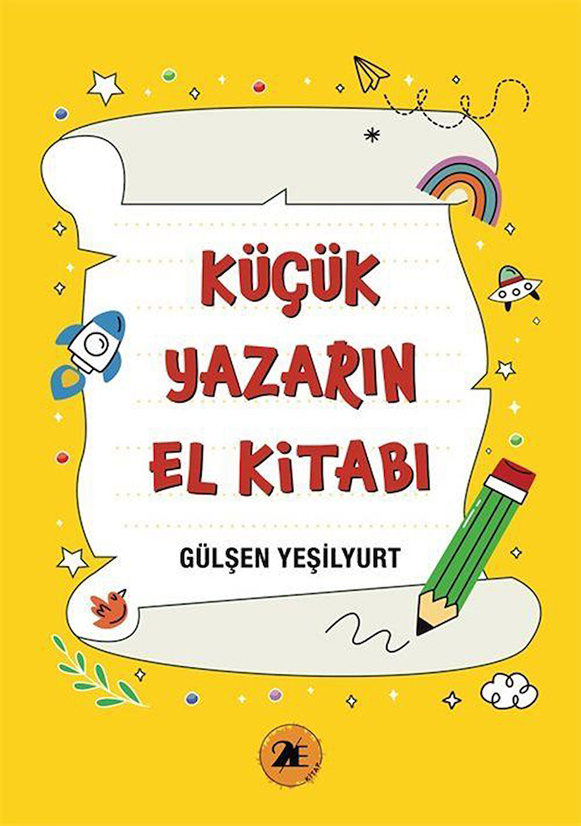 Küçük Yazarın El Kitabı / Gülşen Yeşilyurt