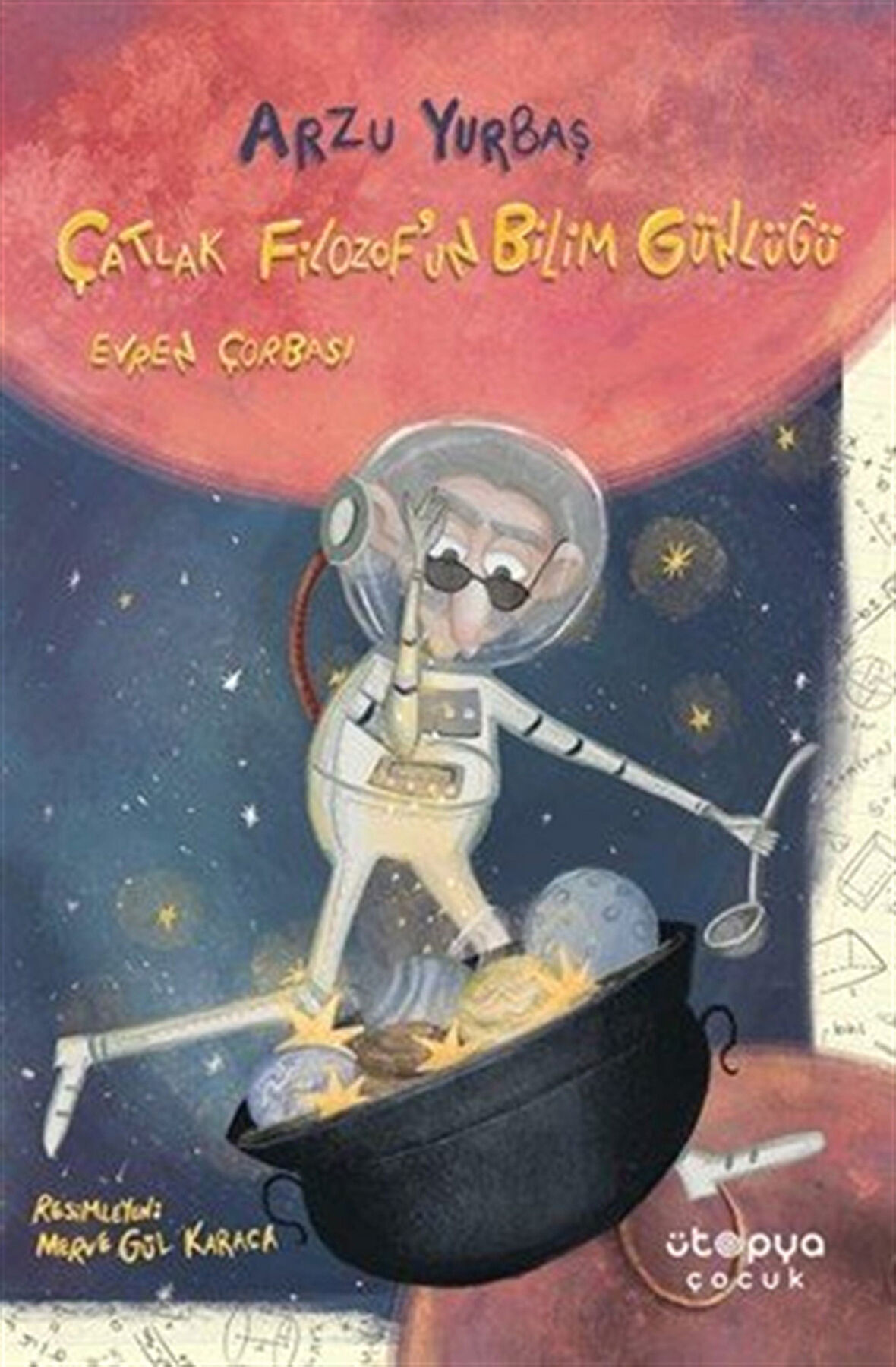 Çatlak Filozof'un Bilim Günlüğü / Evren Çorbası / Arzu Yurbaş