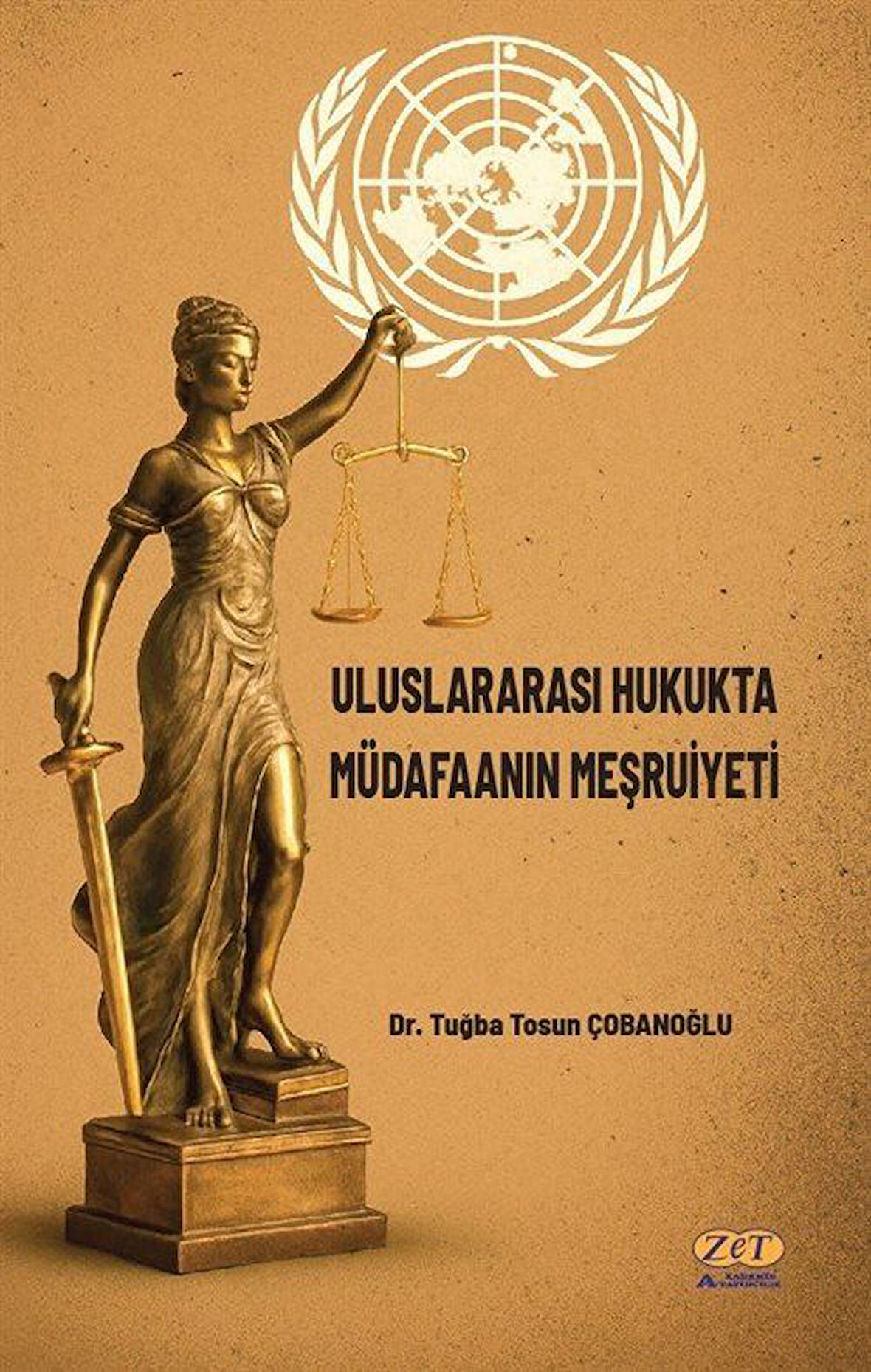 Uluslararası Hukukta Müdafaanın Meşruiyeti / Dr. Tuğba Tosun Çobanoğlu