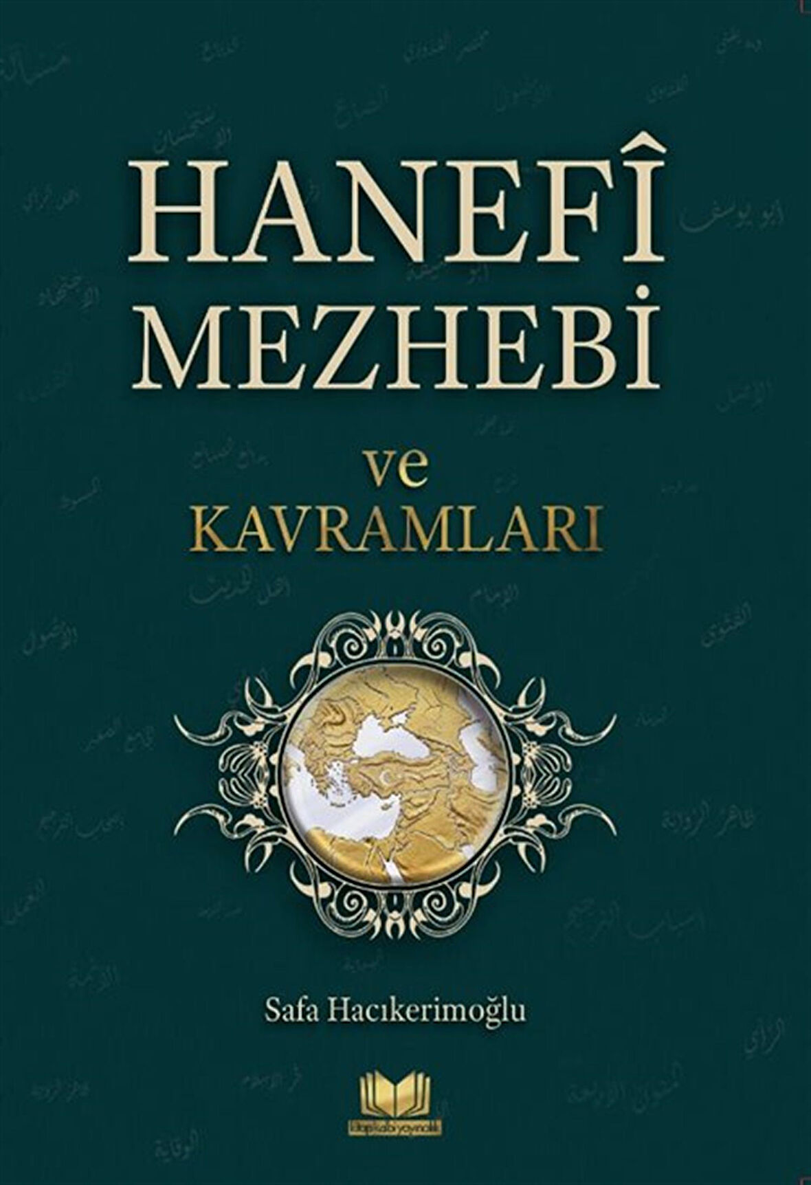 Hanefi Mezhebi ve Kavramları / Safa Hacıkerimoğlu