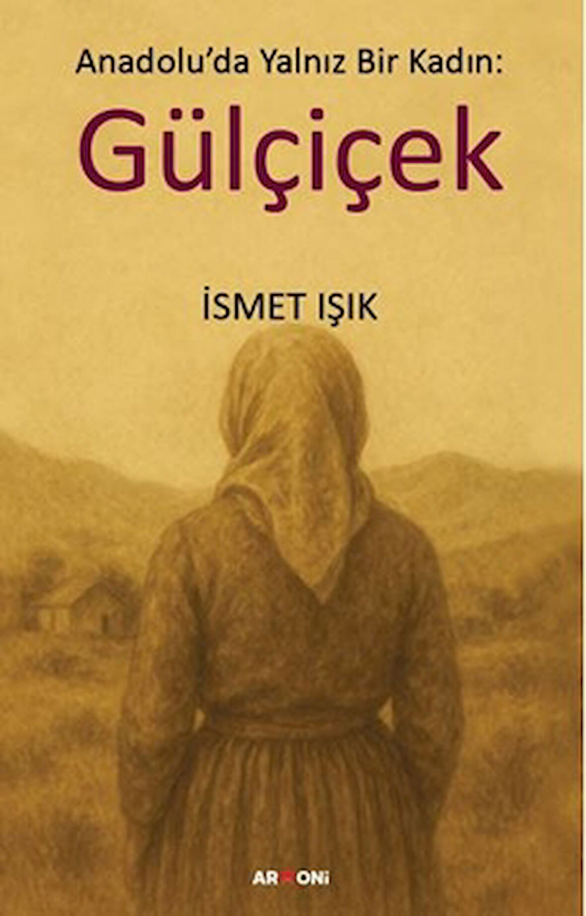 Anadolu’da Yalnız Bir Kadın: Gülçiçek