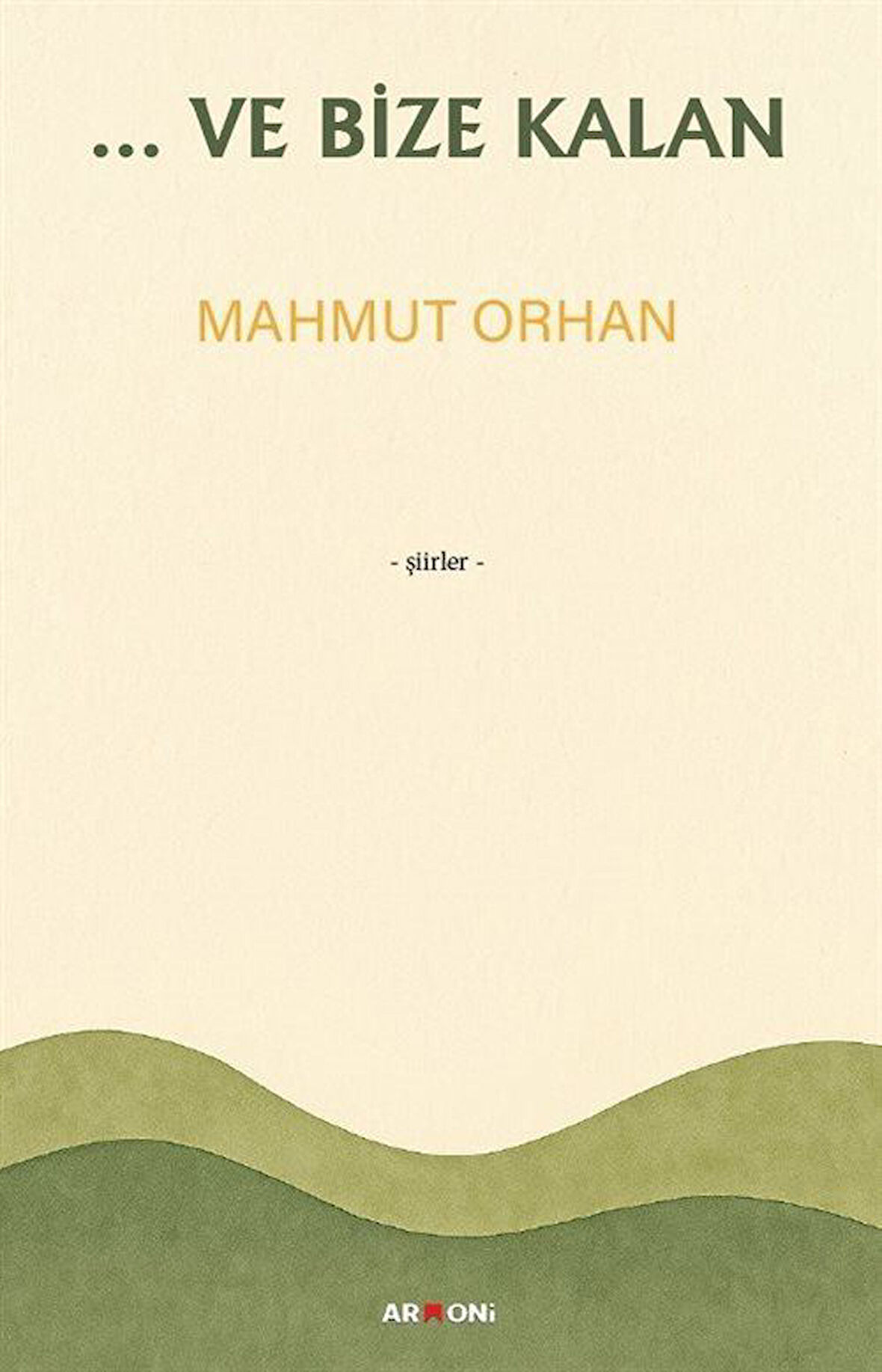 ...Ve Bize Kalan / Mahmut Orhan