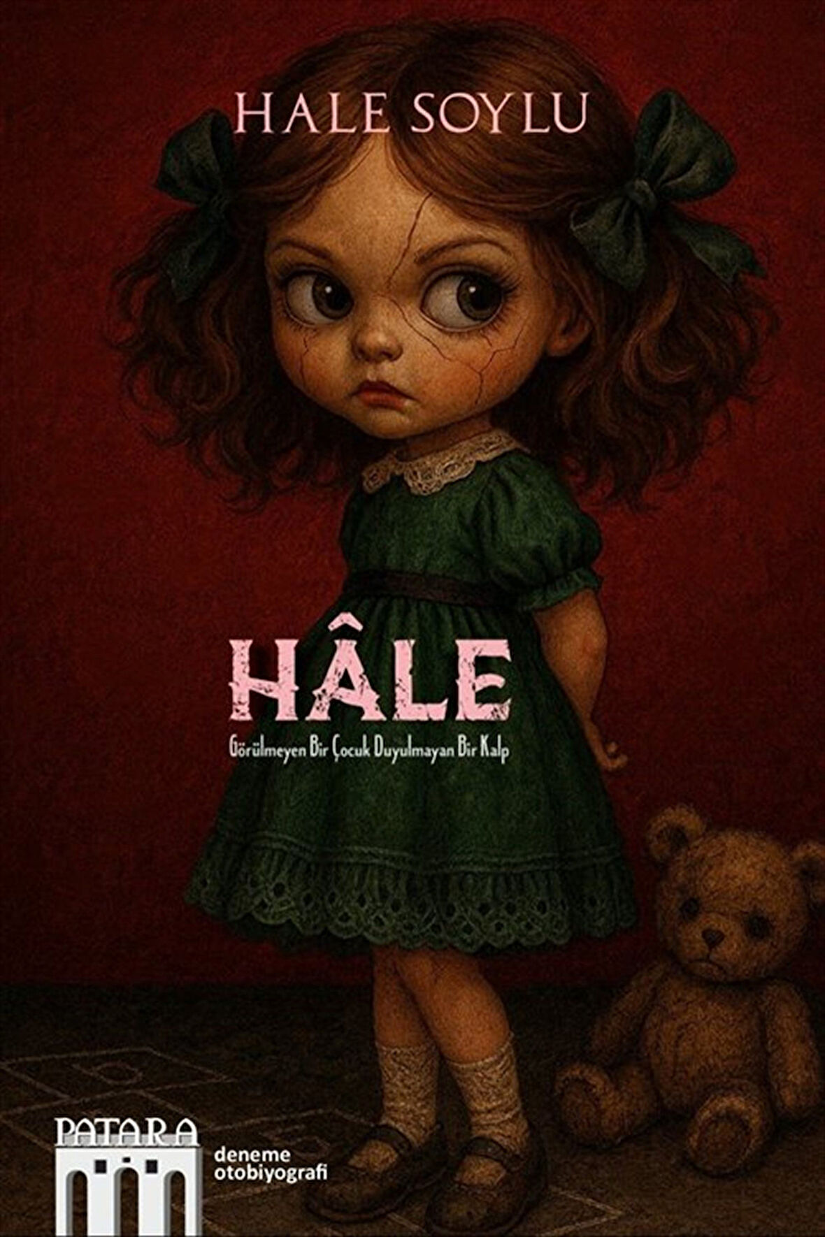 Hale & Görülmeyen Bir Çocuk Duyulmayan Bir Kalp / Hale Soylu