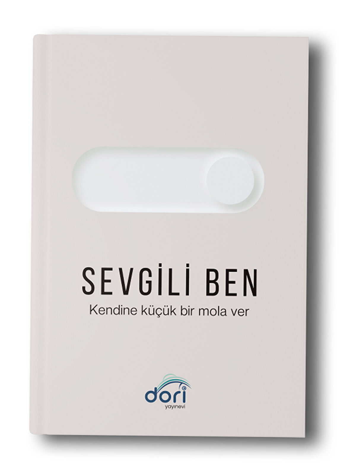 Sevgili Ben " Kendine Küçük Bir Mola Ver "