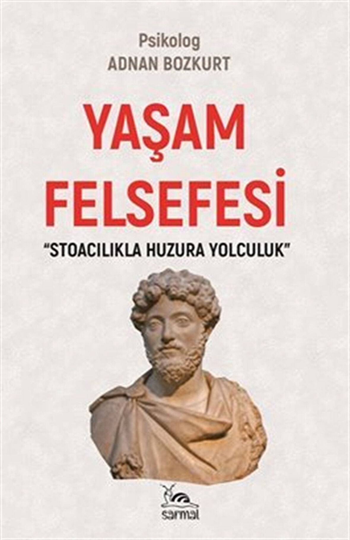 Yaşam Felsefesi & Stoacılıkla Huzura Yolculuk / Adnan Bozkurt