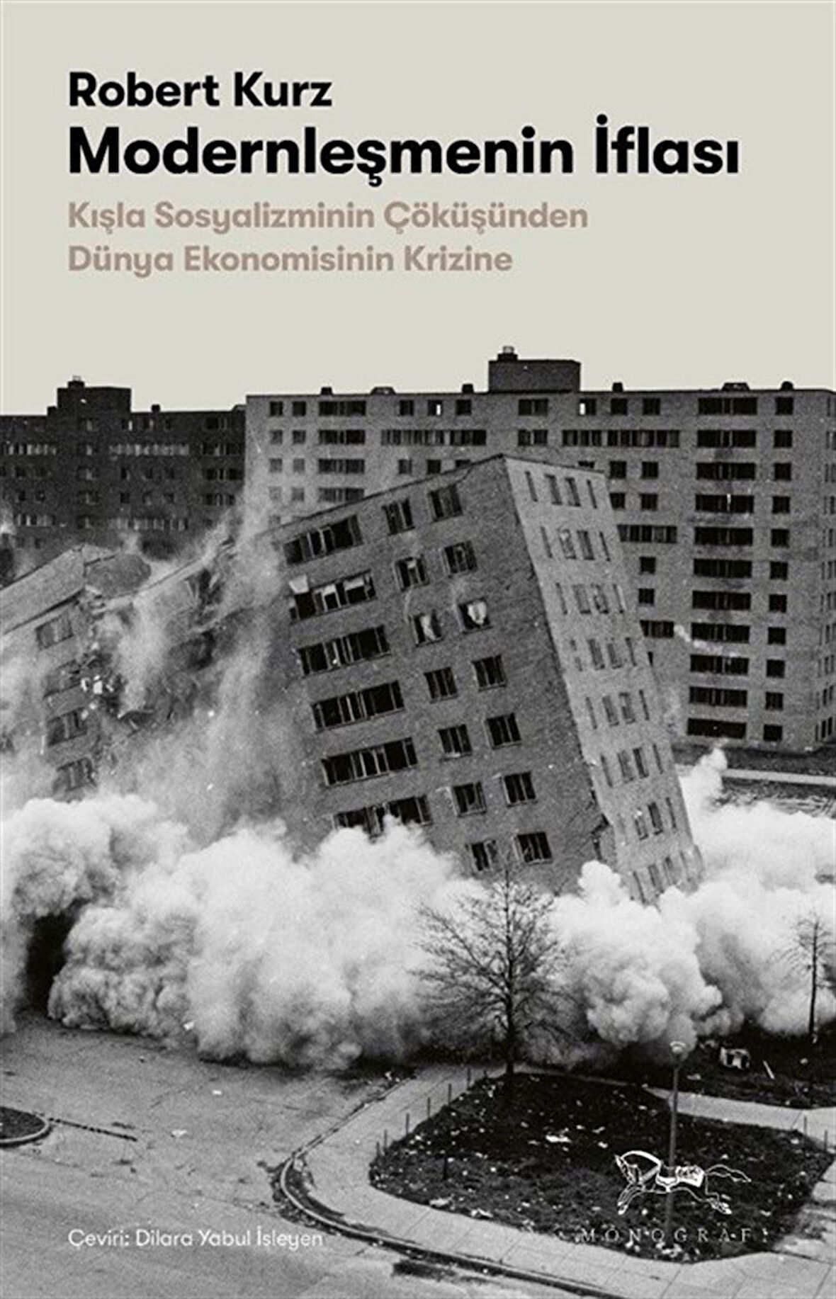 Modernleşmenin İflası & Kışla Sosyalizminin Çöküşünden Dünya Ekonomisinin Krizine / Robert Kurz