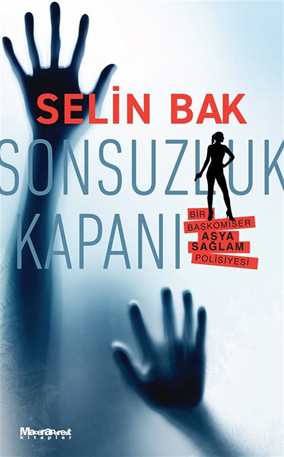 Sonsuzluk Kapanı / Bir Başkomiser Asya Sağlam Polisiyesi / Selin Bak
