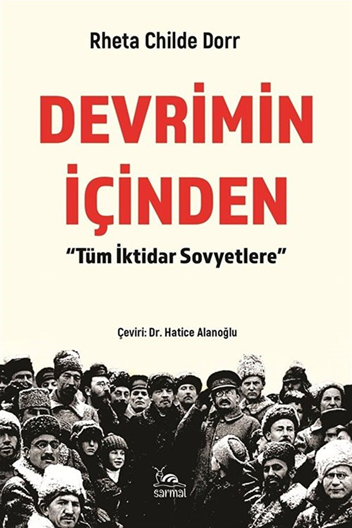 Devrimin İçinden & Tüm İktidar Sovyetlere / Rheta Childe Dorr