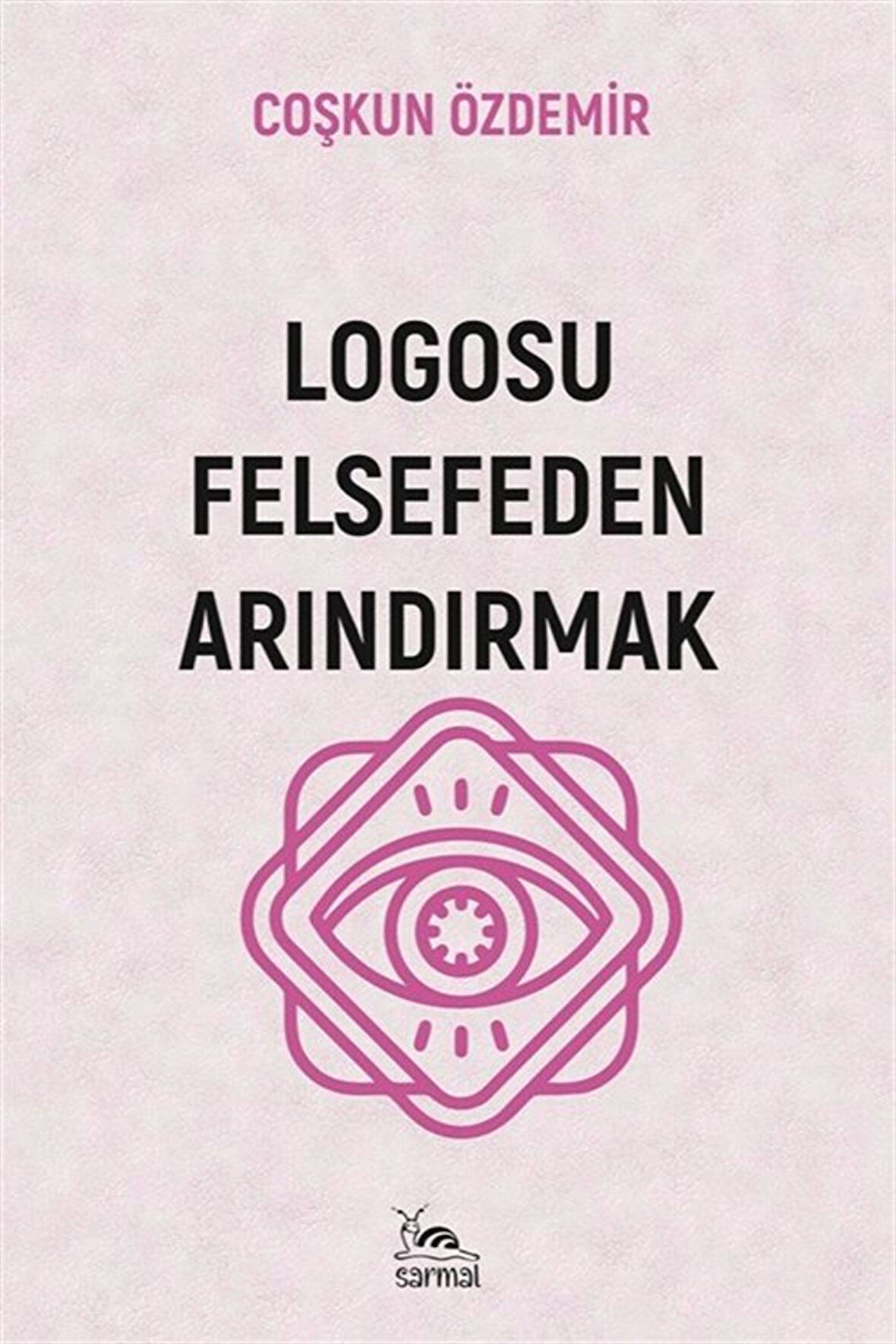 Logosu Felsefeden Arındırmak / Coşkun Özdemir