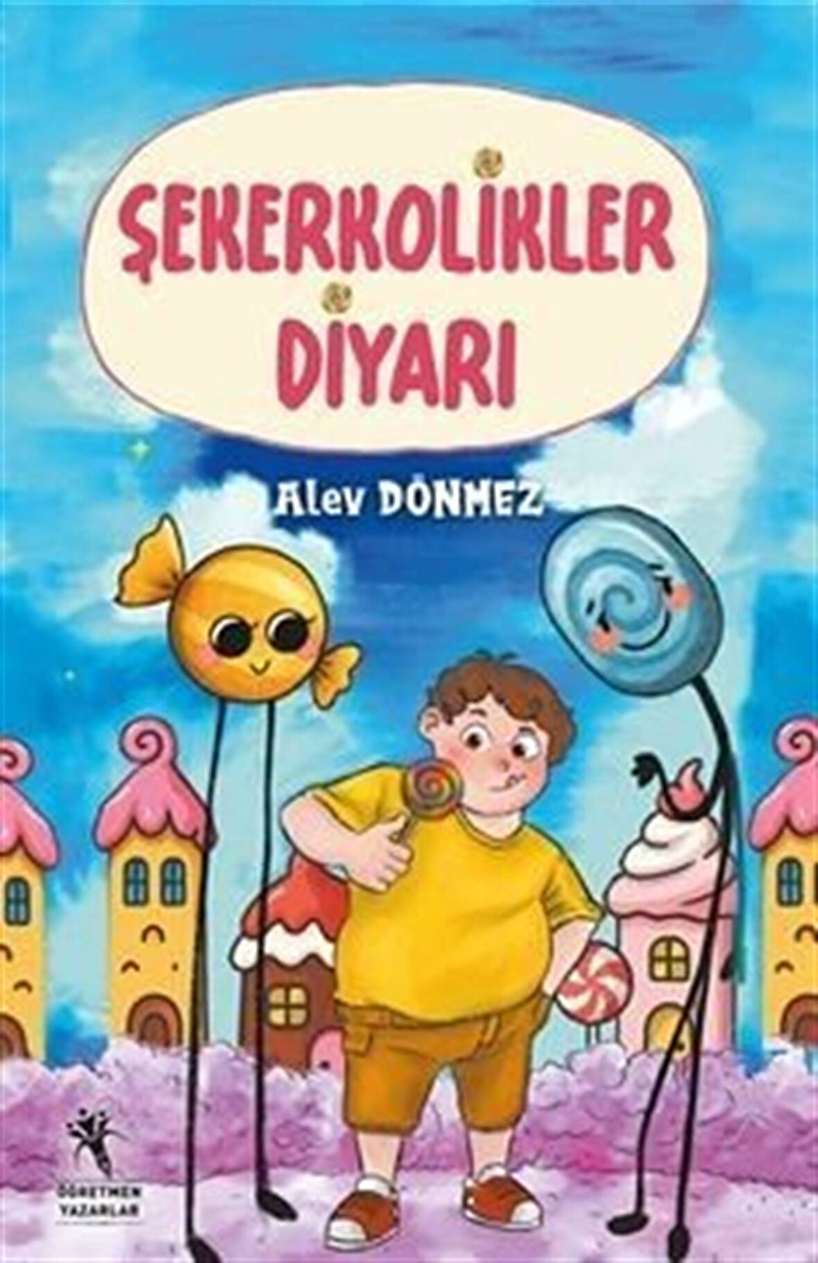 Şekerkolikler Diyarı / Alev Dönmez