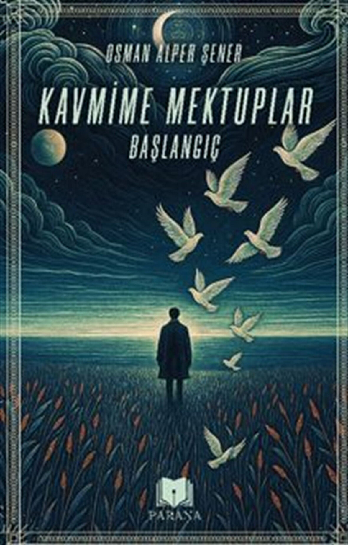 Kavmime Mektuplar Başlangıç / Osman Alper Şener