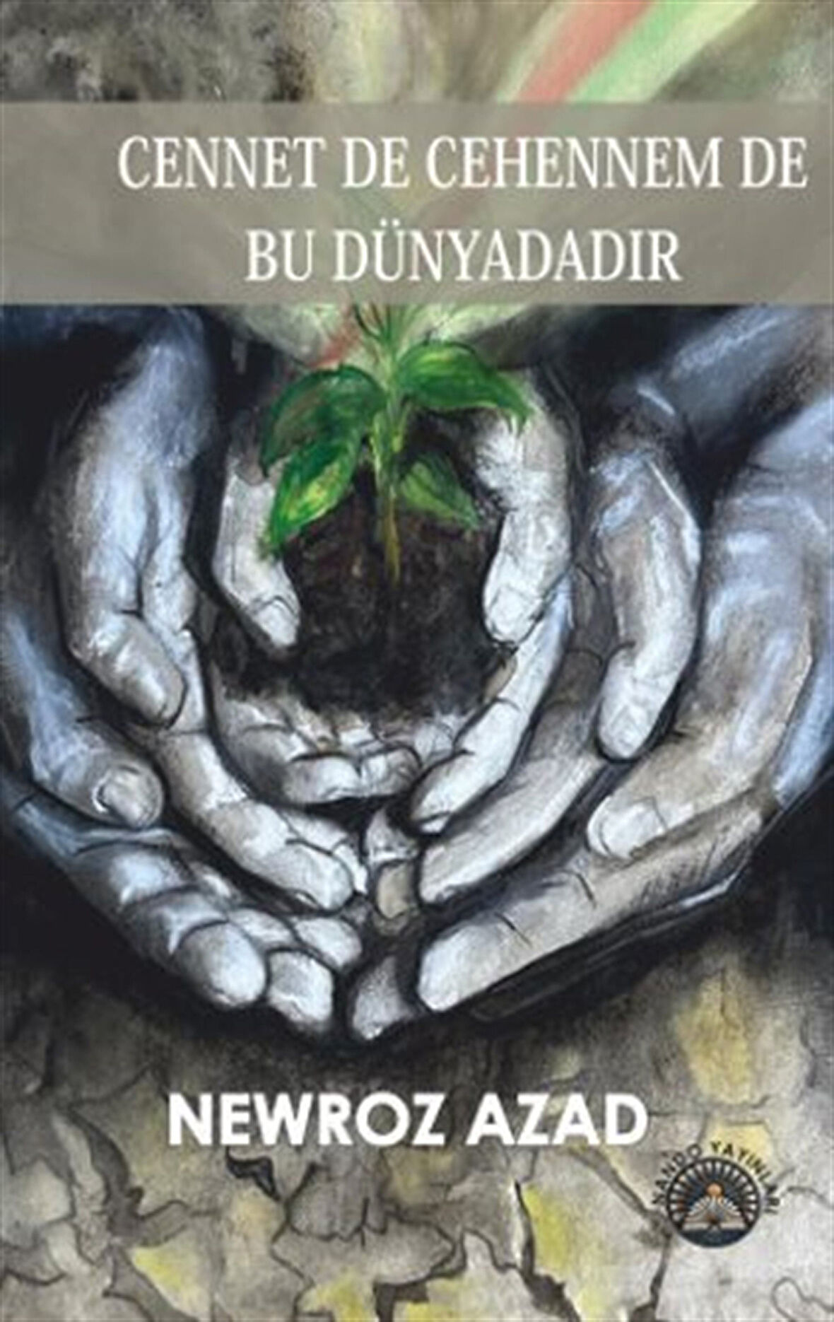 Cennet De Cehennem De Bu Dünyadadır / Newroz Azad