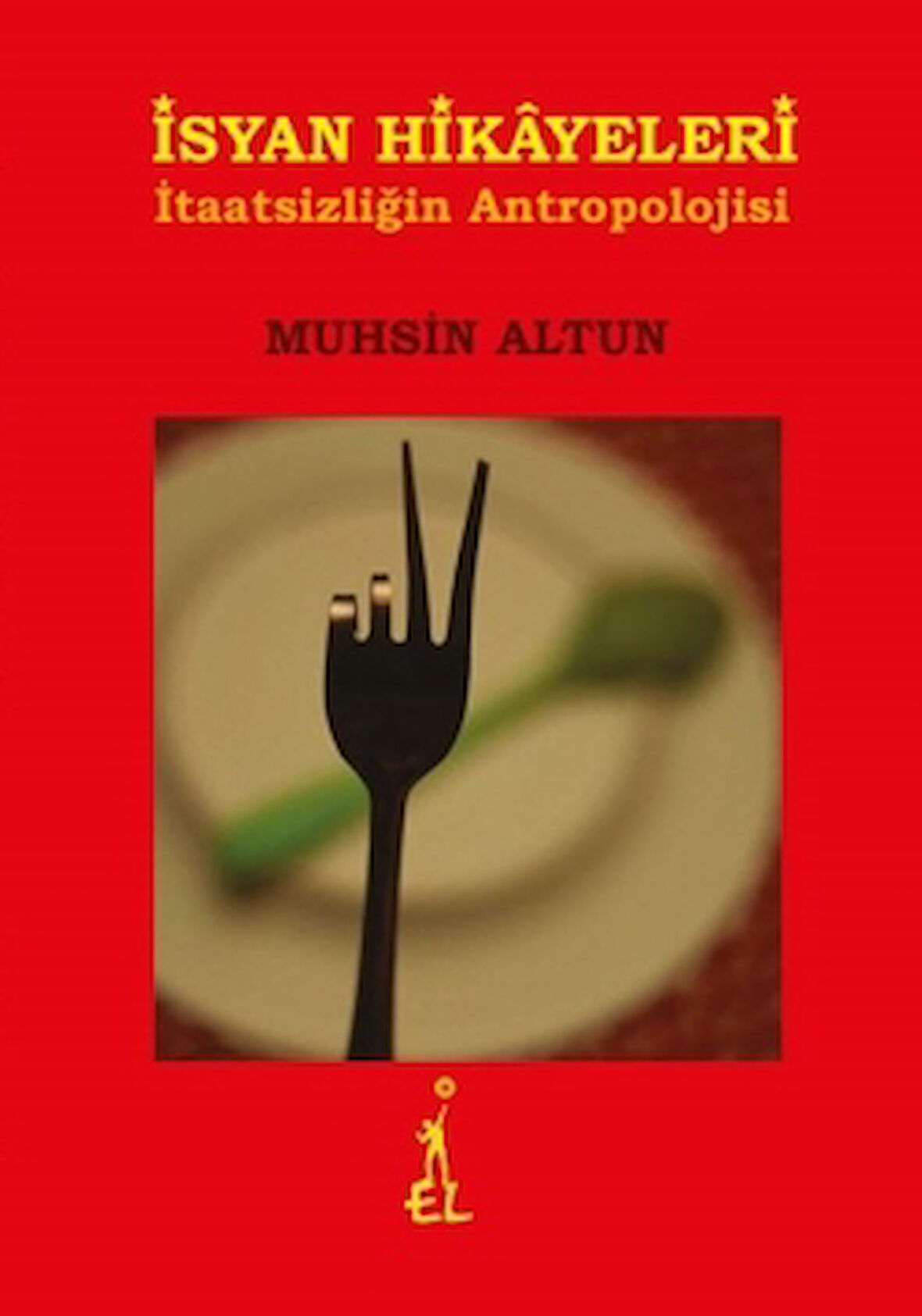 İsyan Hikayeleri - İtaatsizliğin Antropolojisi